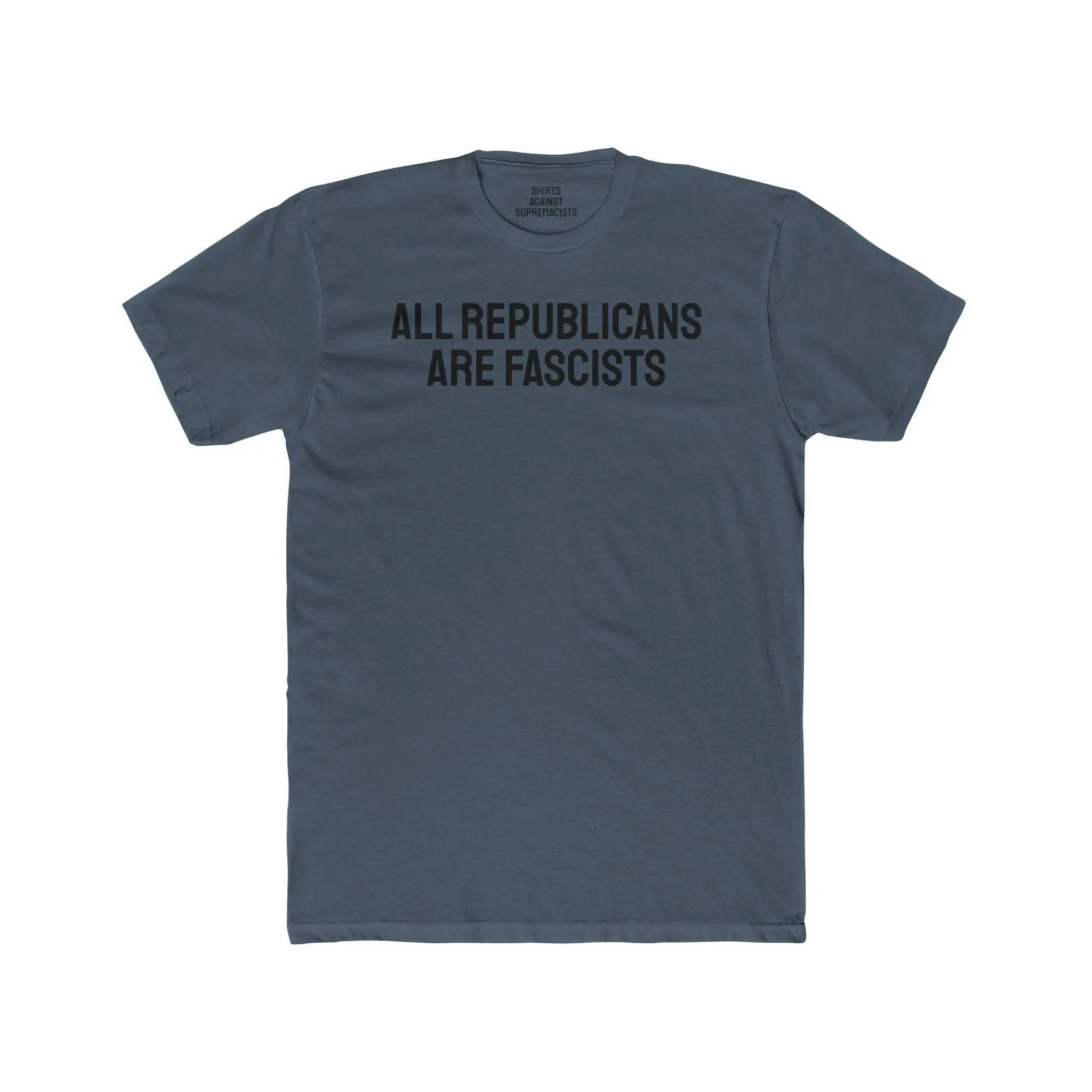 All Republicans Are Fascists - Unisex Cotton Crew Tee