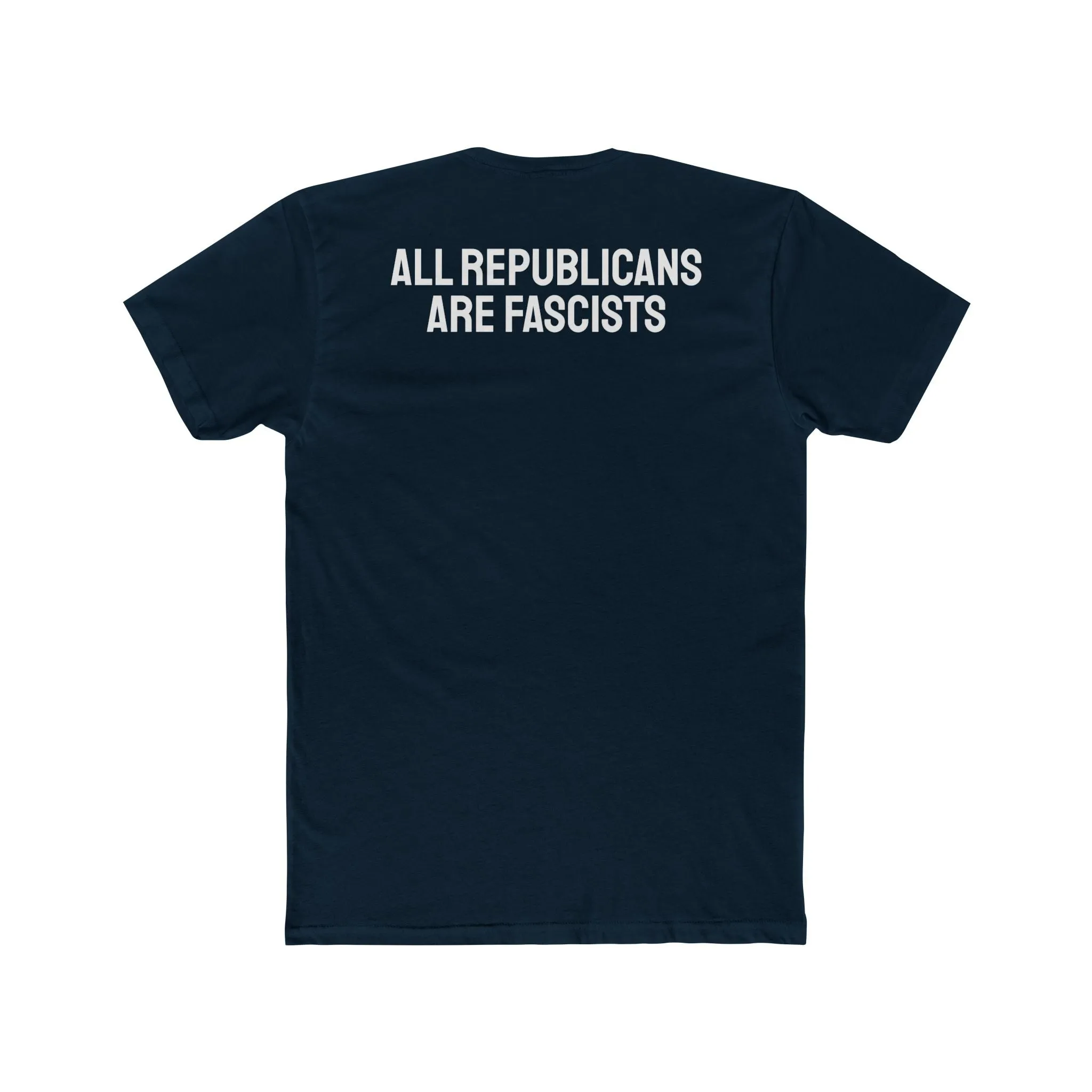 All Republicans Are Fascists - Unisex Cotton Crew Tee