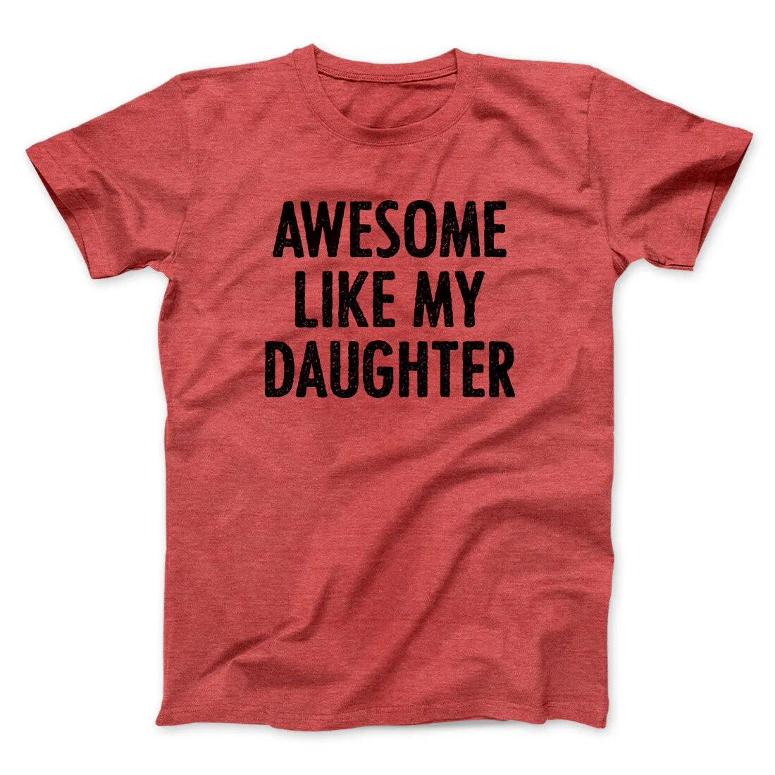 Awesome Like My Daughter Funny Men/Unisex T-Shirt