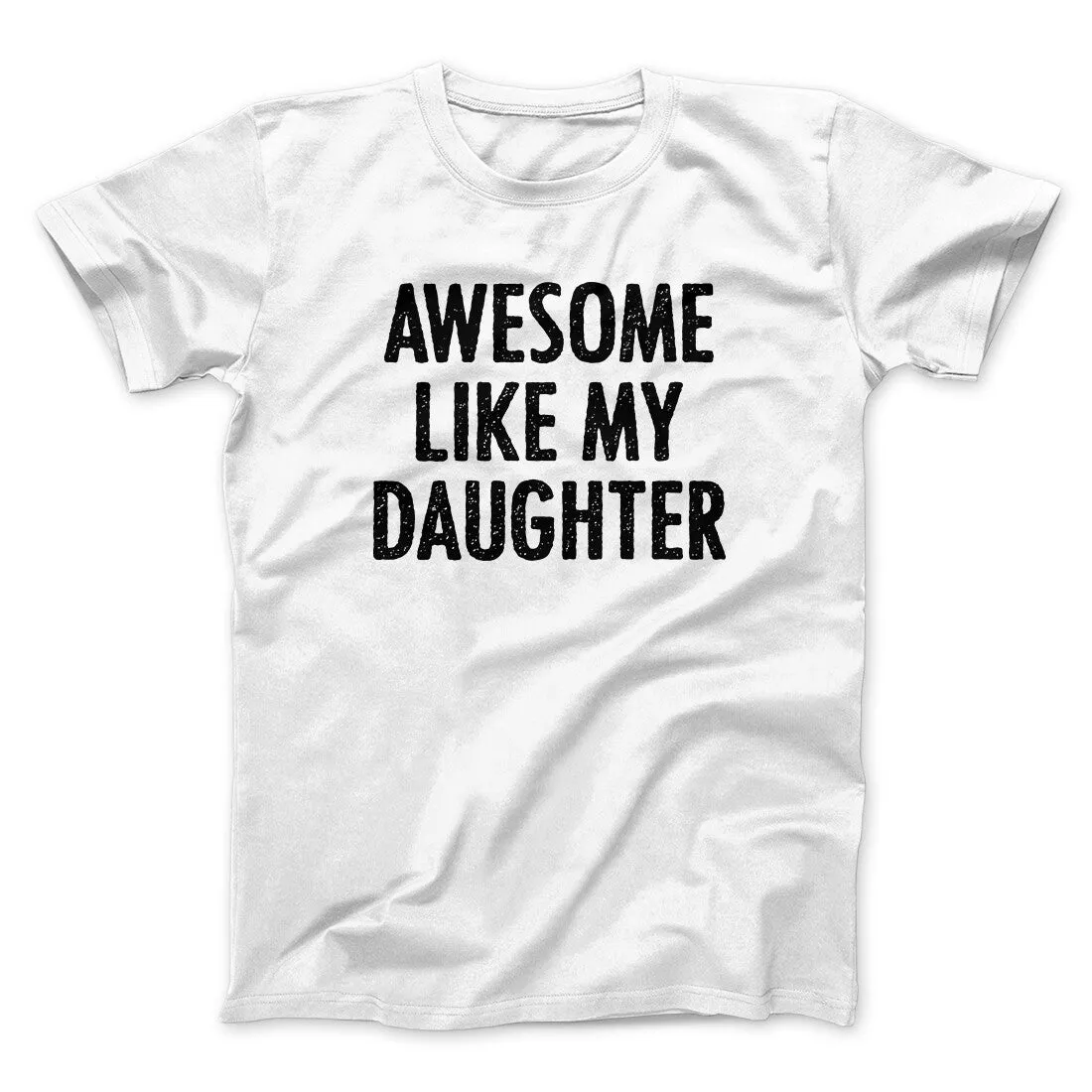 Awesome Like My Daughter Funny Men/Unisex T-Shirt