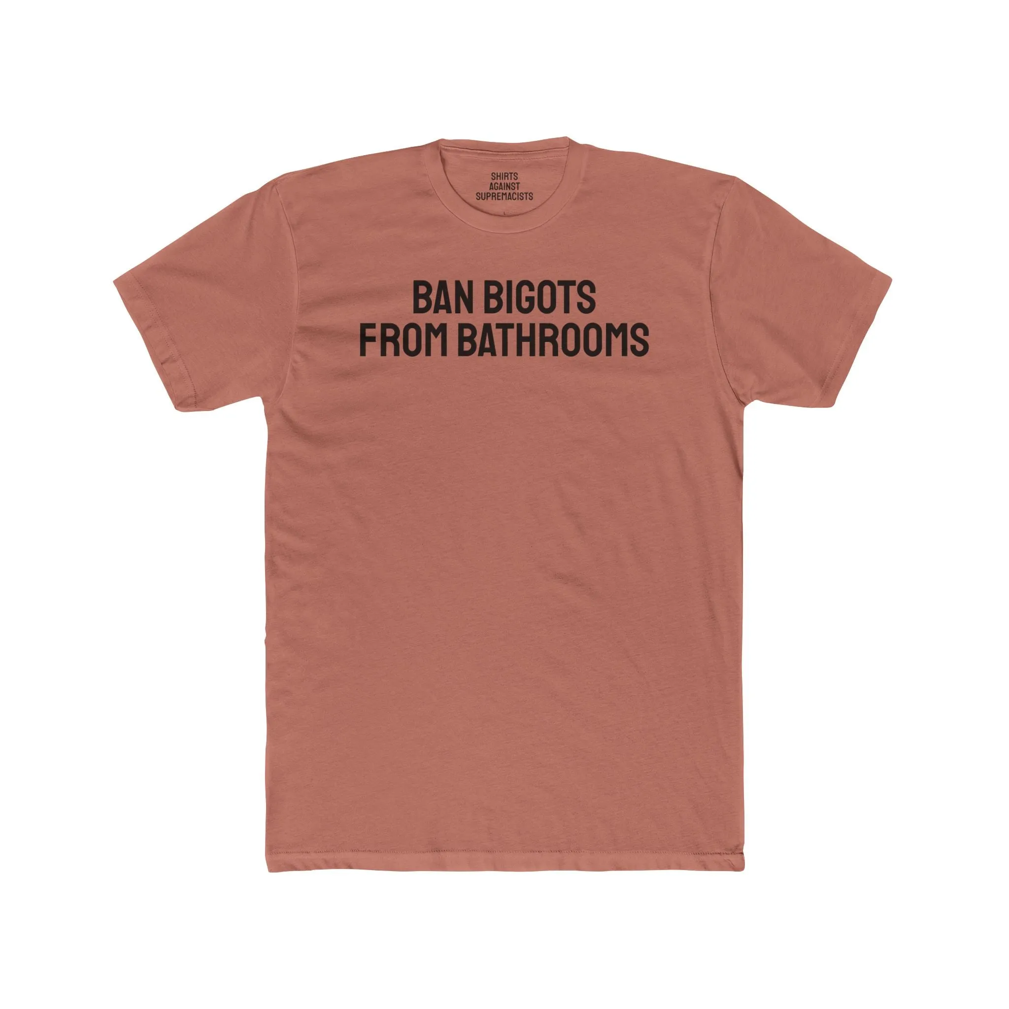 Ban Bigots From Bathrooms - Unisex Cotton Crew Tee