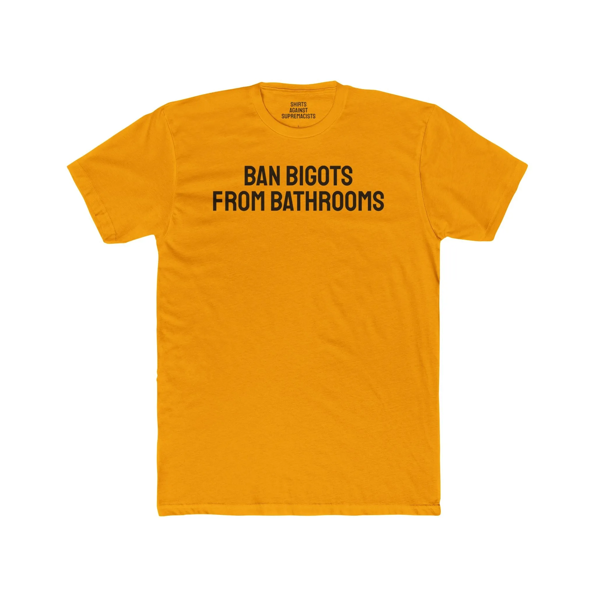 Ban Bigots From Bathrooms - Unisex Cotton Crew Tee