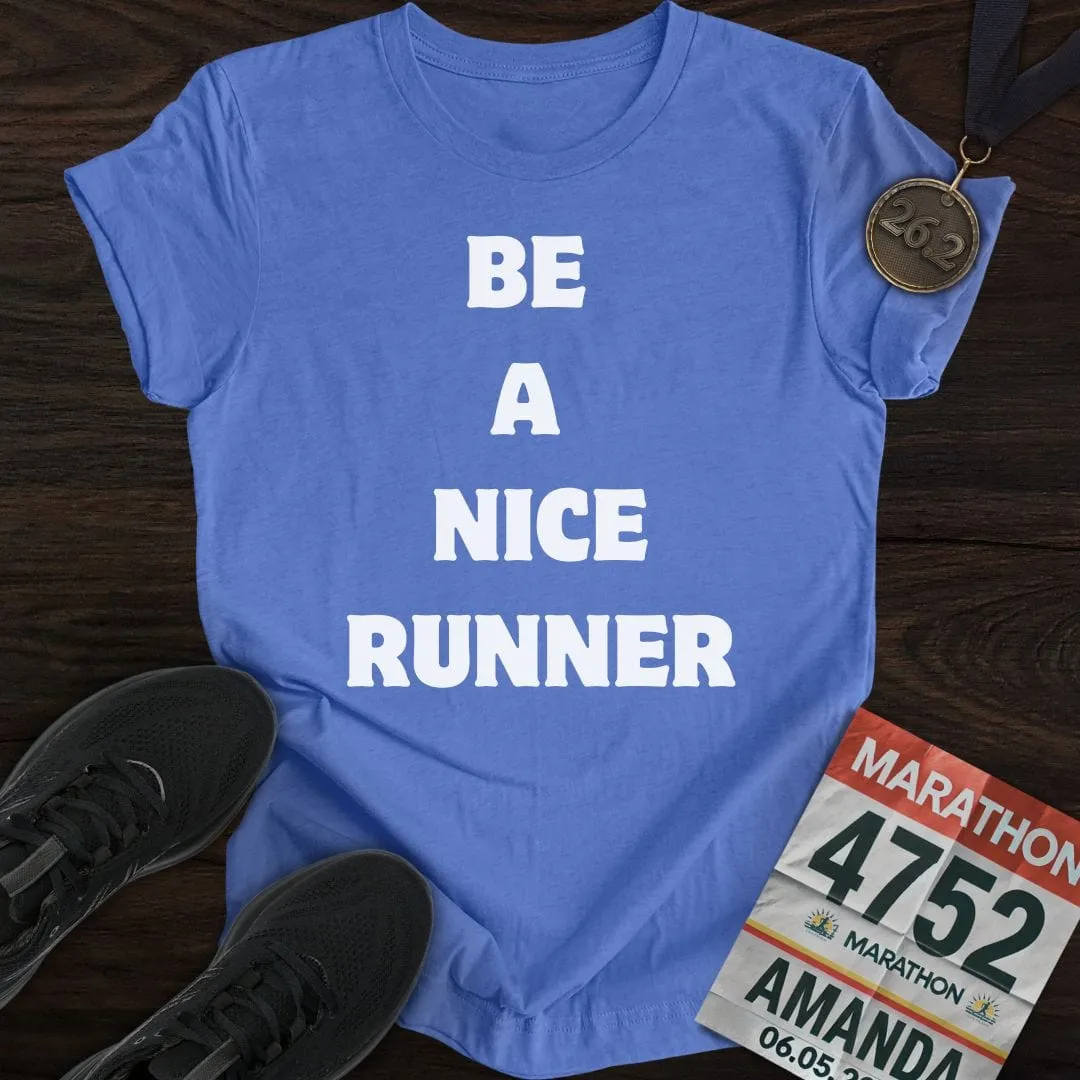 Be A Nice Runner T-Shirt