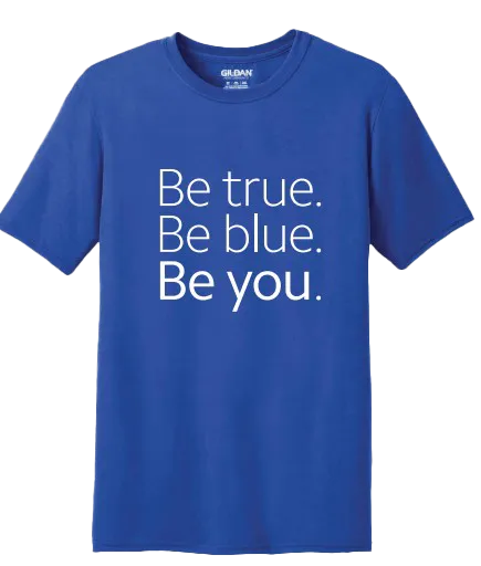 Be True, Be Blue, Be You Tees