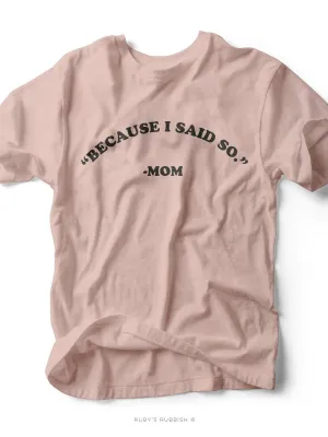Because I Said So | Women’s T-Shirt | Ruby’s Rubbish®