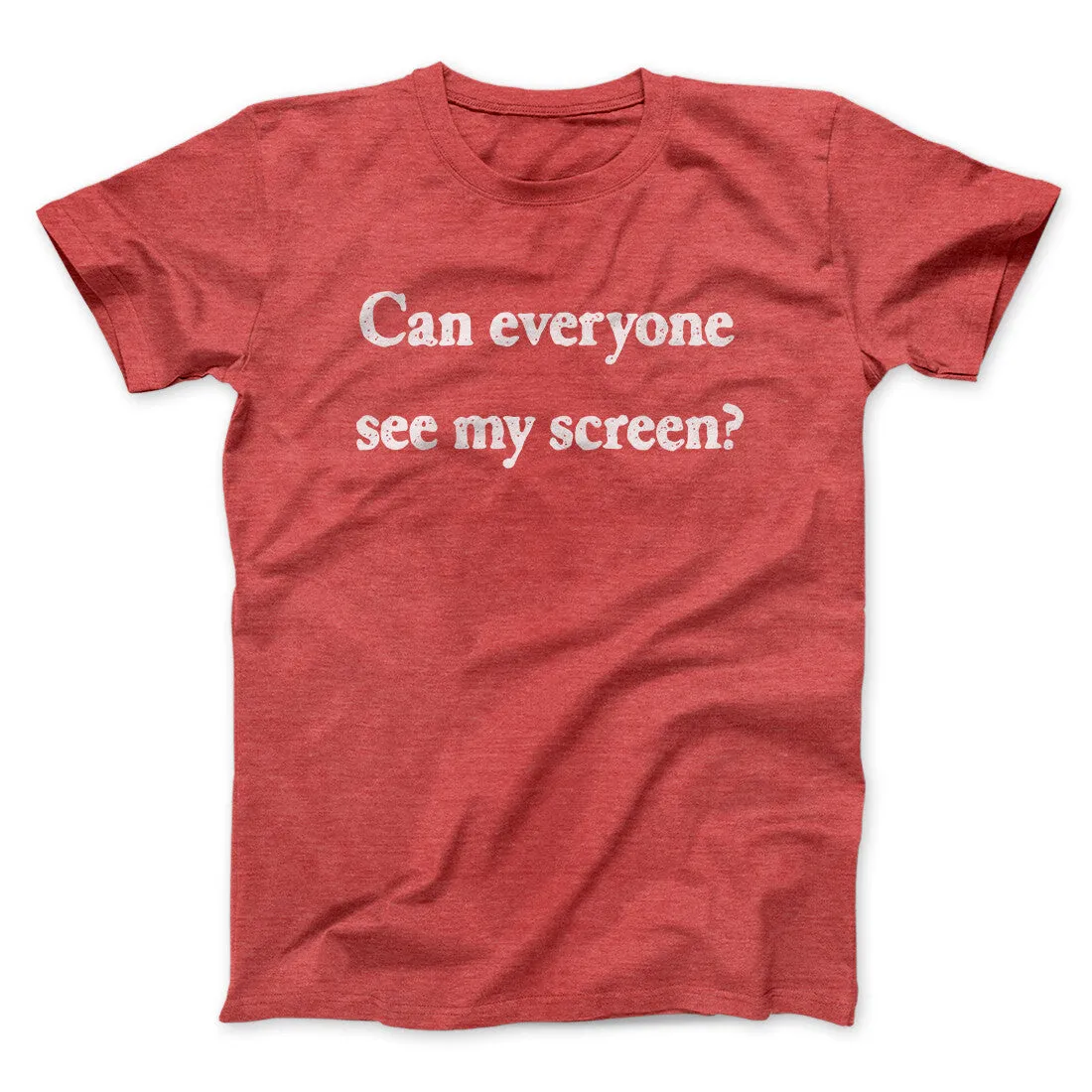 Can Everyone See My Screen Funny Men/Unisex T-Shirt