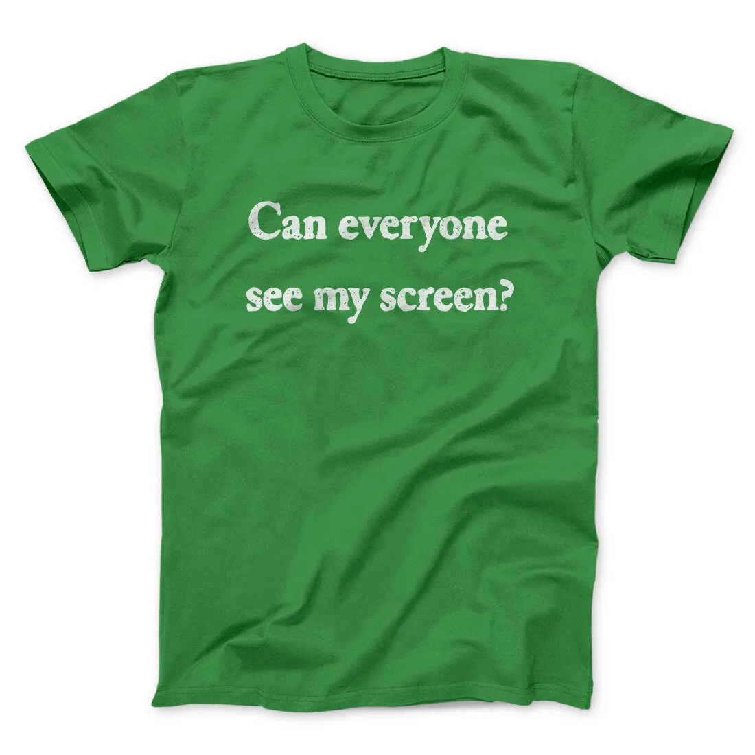 Can Everyone See My Screen Funny Men/Unisex T-Shirt