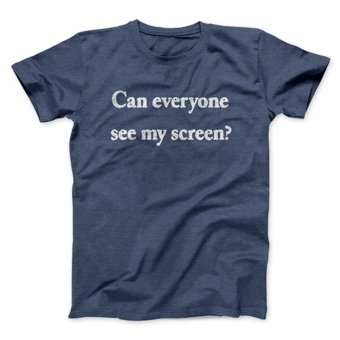 Can Everyone See My Screen Funny Men/Unisex T-Shirt