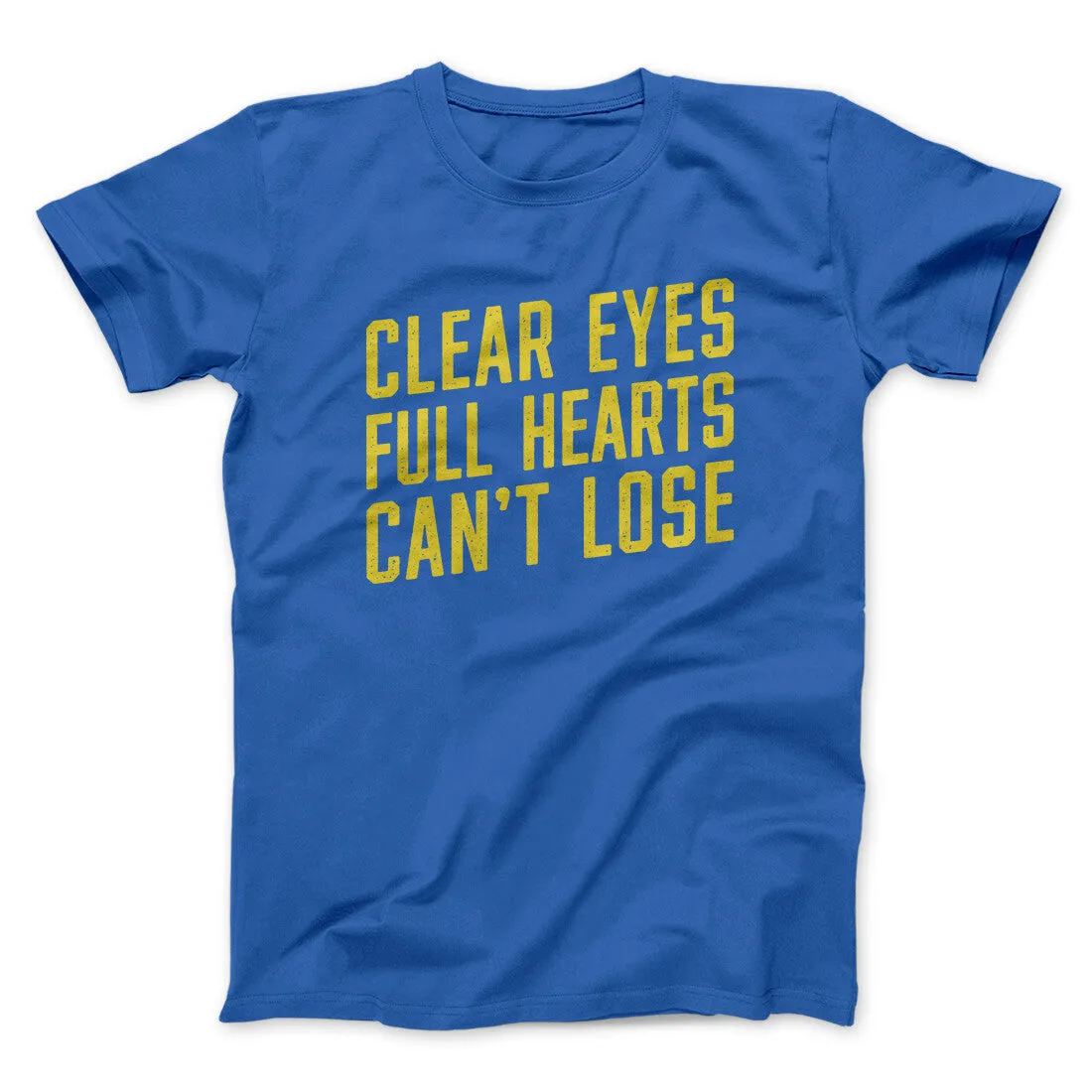 Clear Eyes, Full Hearts, Can’t Lose Men/Unisex T-Shirt