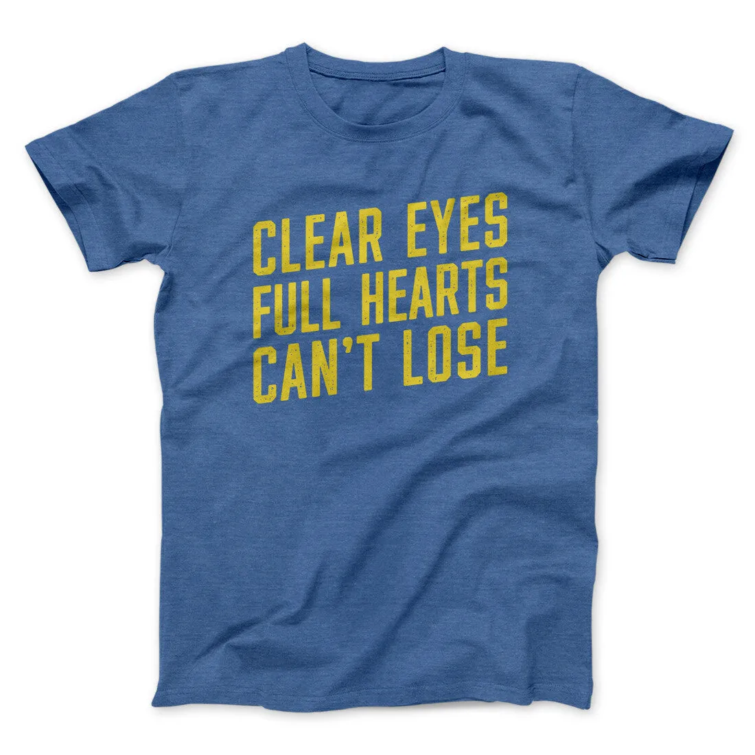 Clear Eyes, Full Hearts, Can’t Lose Men/Unisex T-Shirt