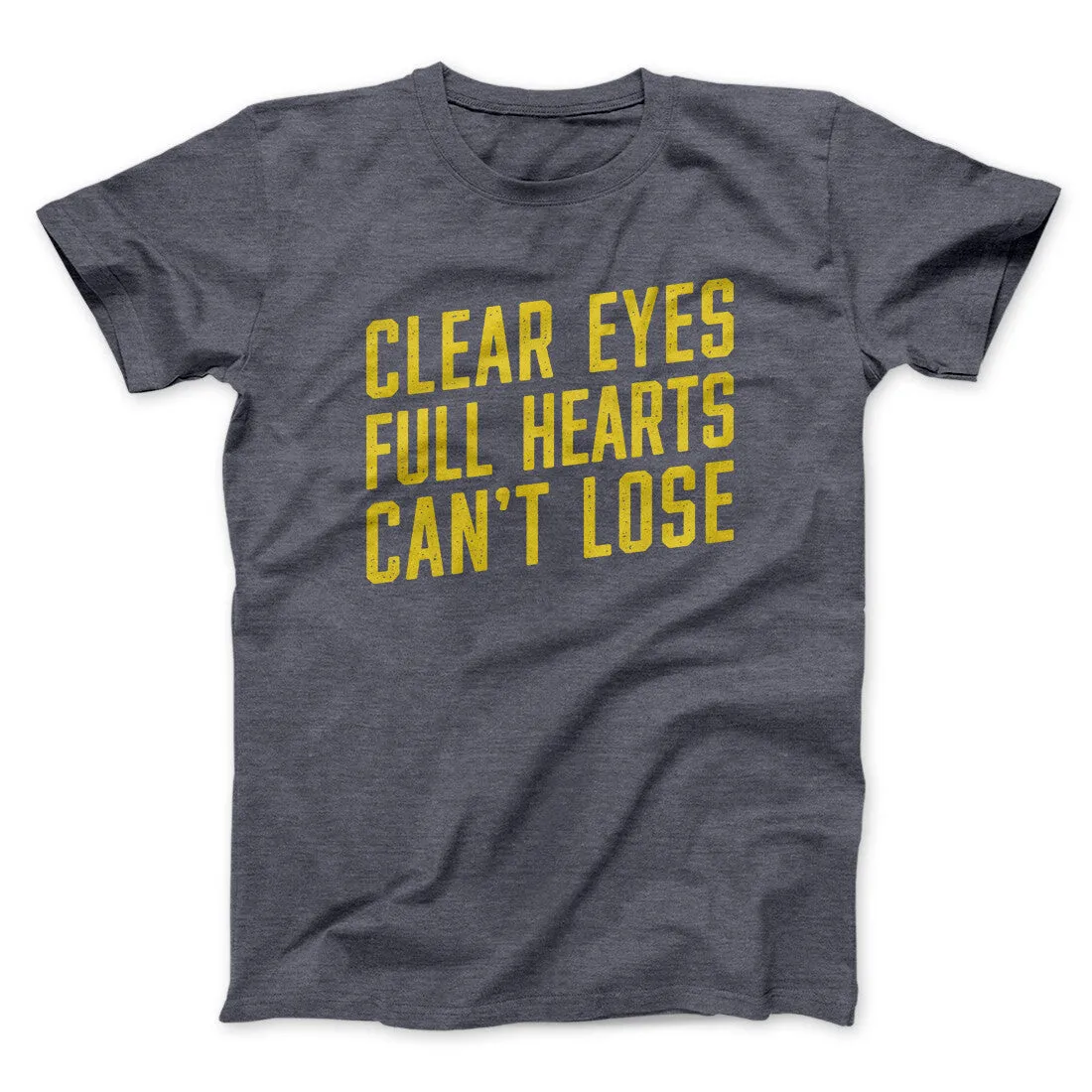 Clear Eyes, Full Hearts, Can’t Lose Men/Unisex T-Shirt
