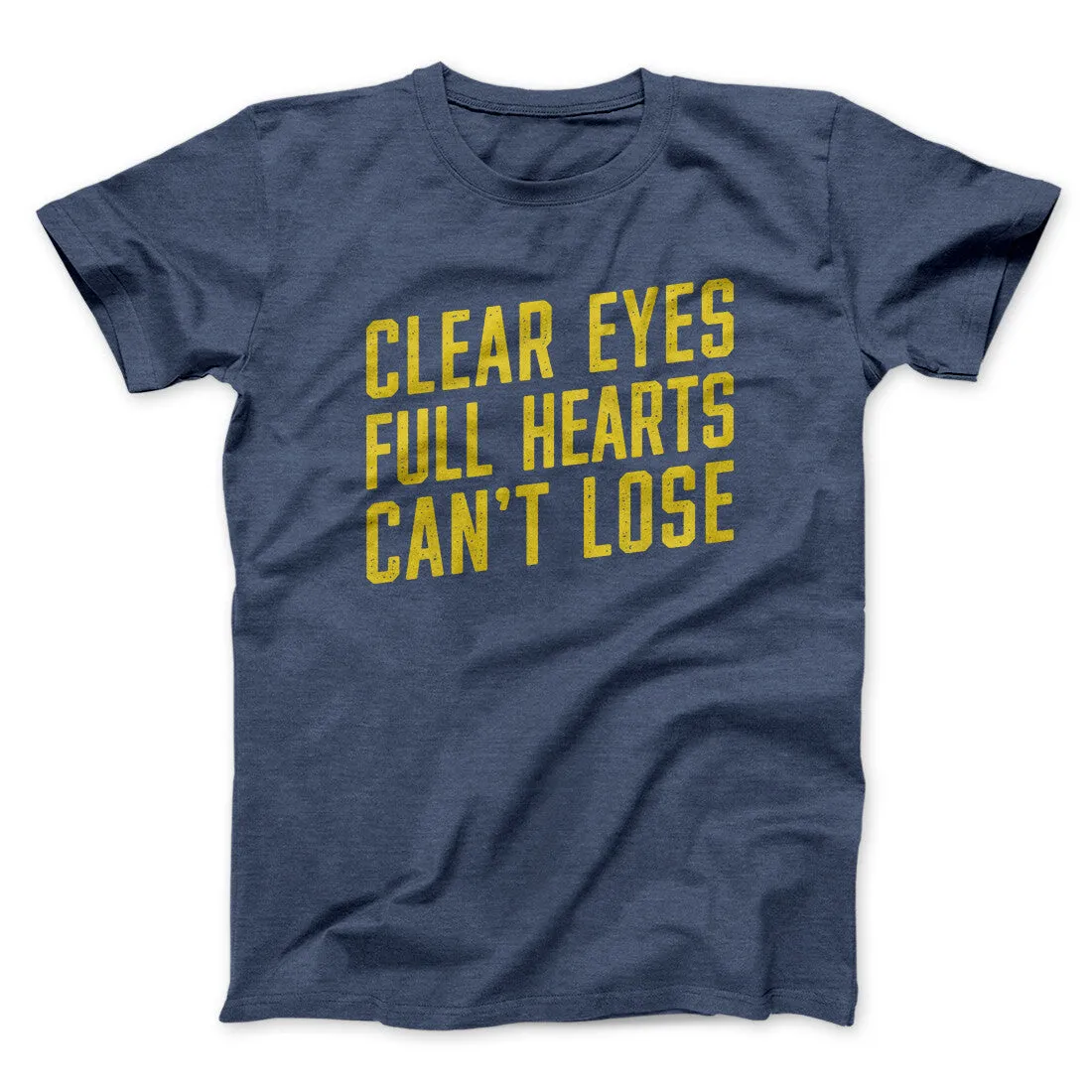 Clear Eyes, Full Hearts, Can’t Lose Men/Unisex T-Shirt