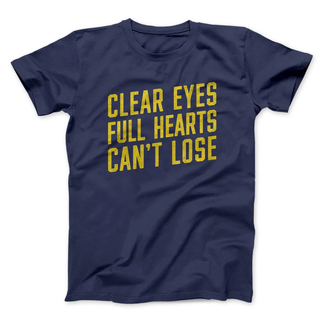 Clear Eyes, Full Hearts, Can’t Lose Men/Unisex T-Shirt