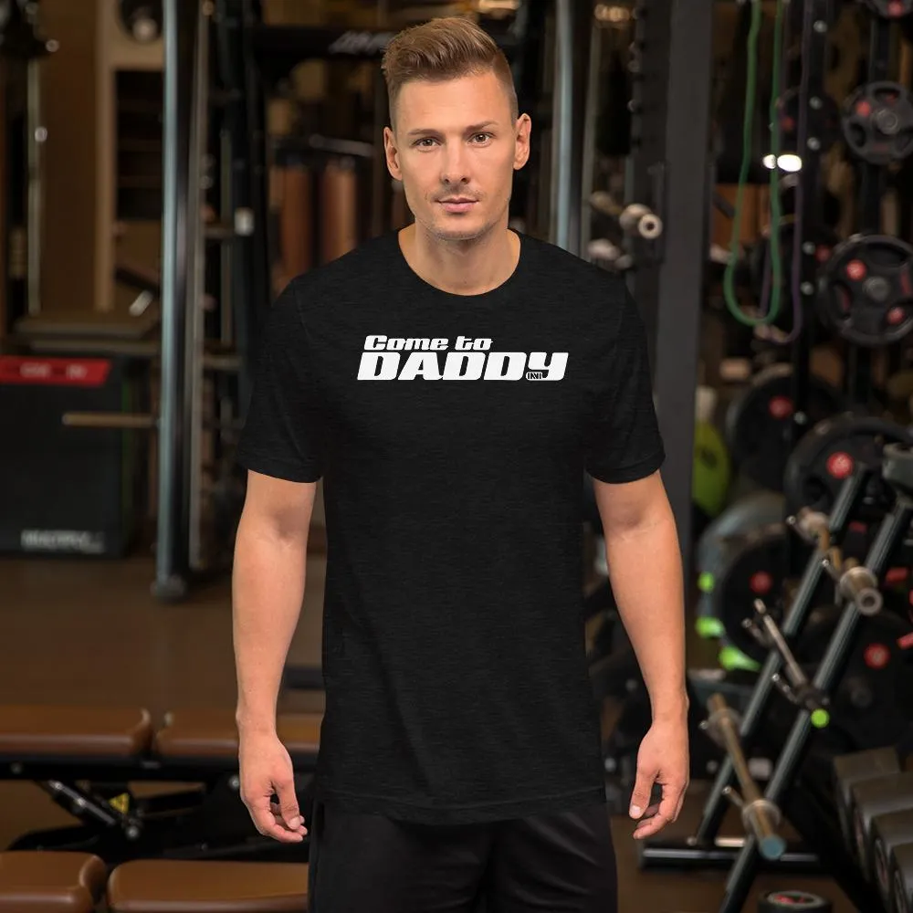 Come to Daddy T-Shirt