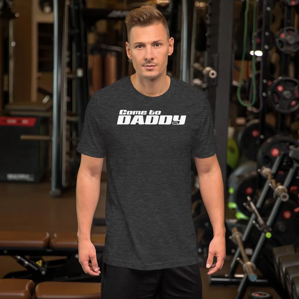 Come to Daddy T-Shirt