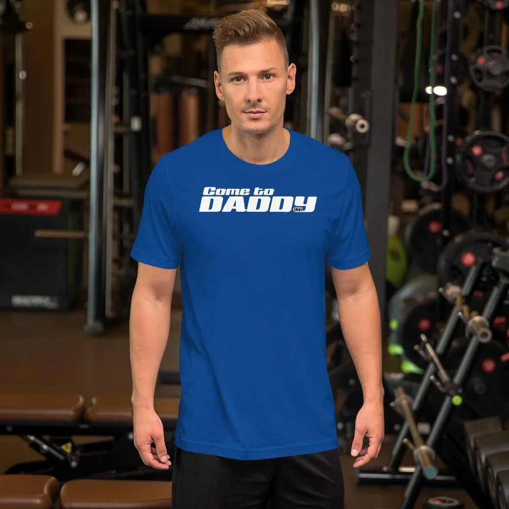 Come to Daddy T-Shirt