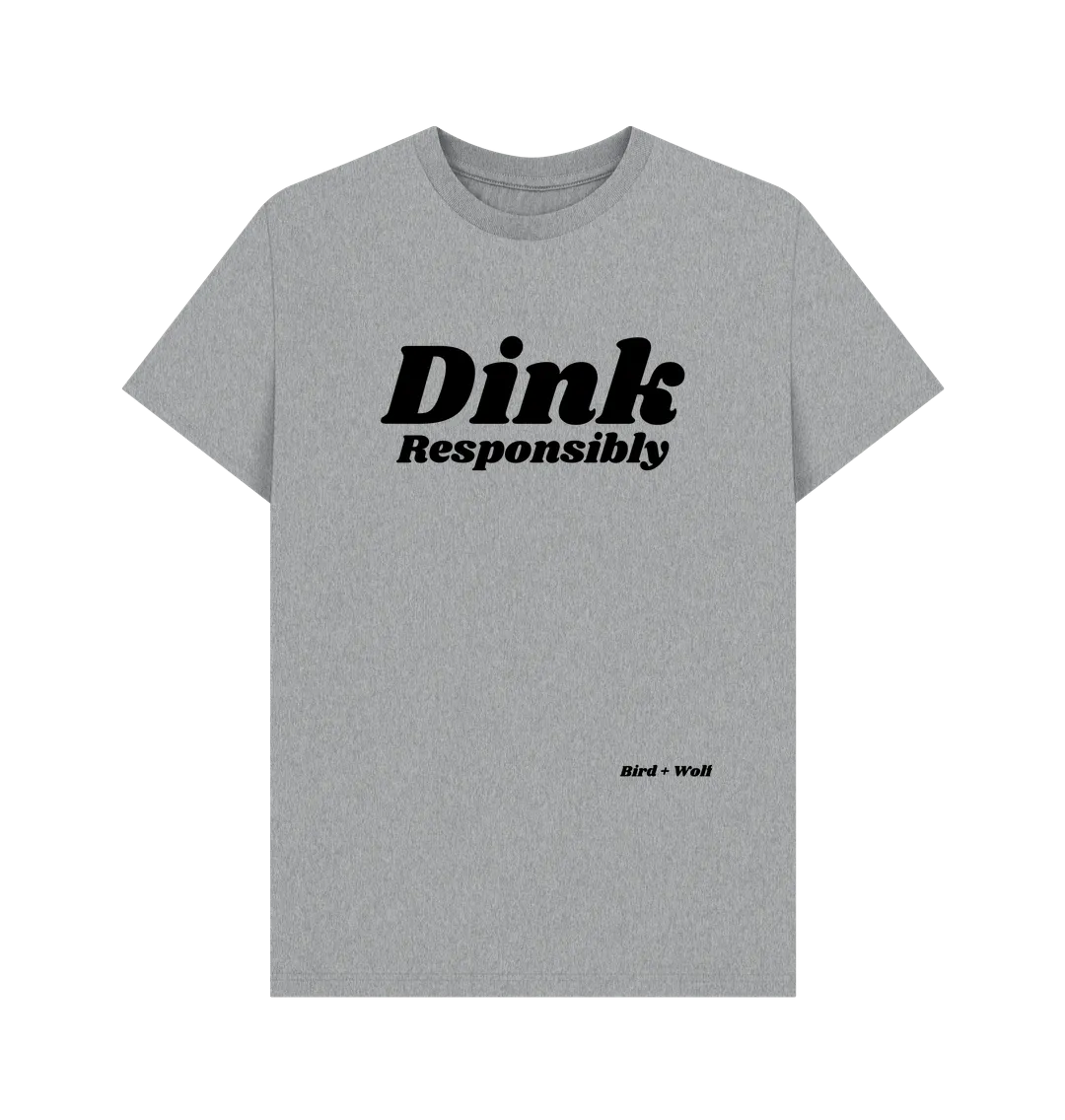 Dink Responsibly Classic Tee