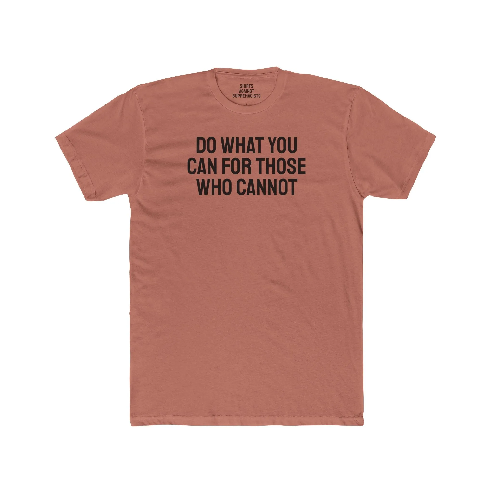 Do What You Can For Those Who Cannot - Unisex Cotton Crew Tee