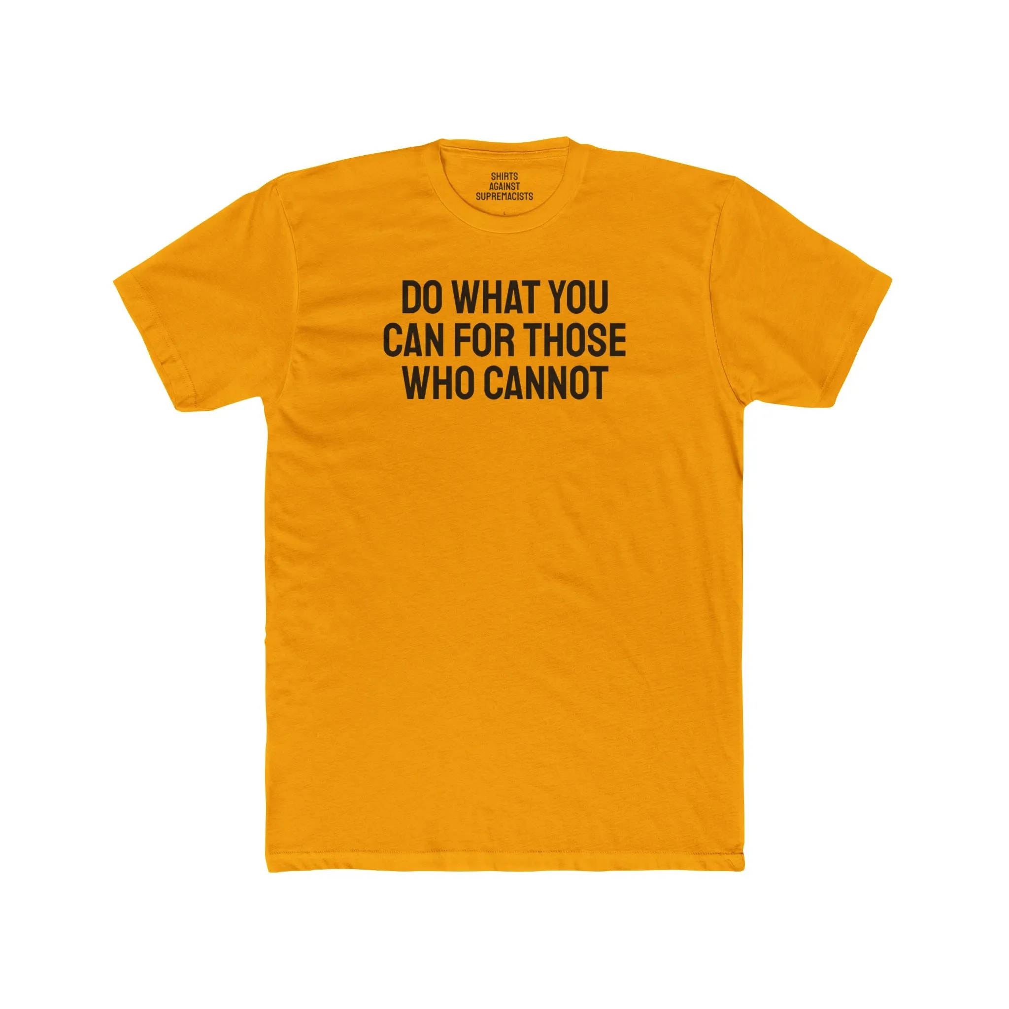 Do What You Can For Those Who Cannot - Unisex Cotton Crew Tee