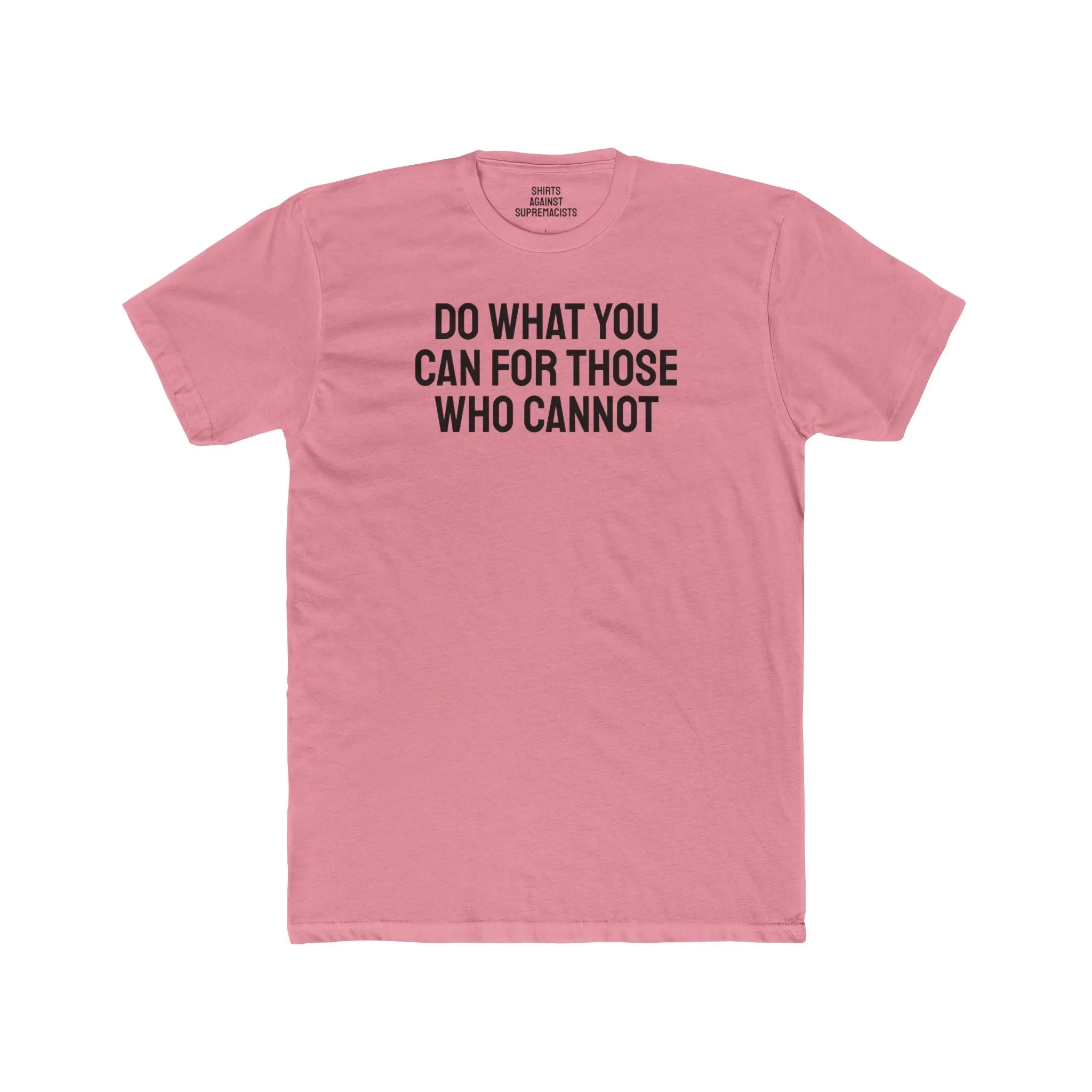 Do What You Can For Those Who Cannot - Unisex Cotton Crew Tee