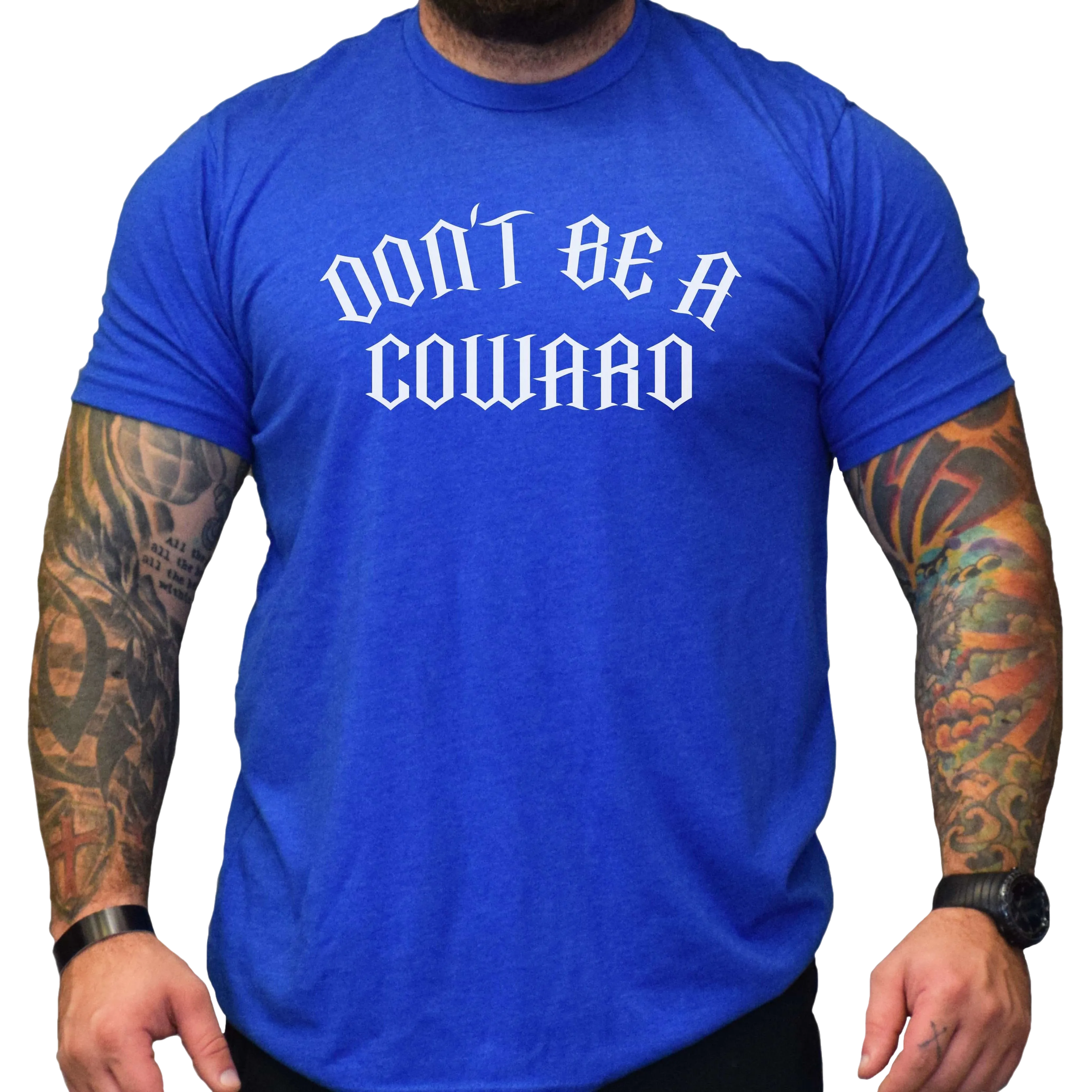 Don't Be A Coward Men's T-Shirt