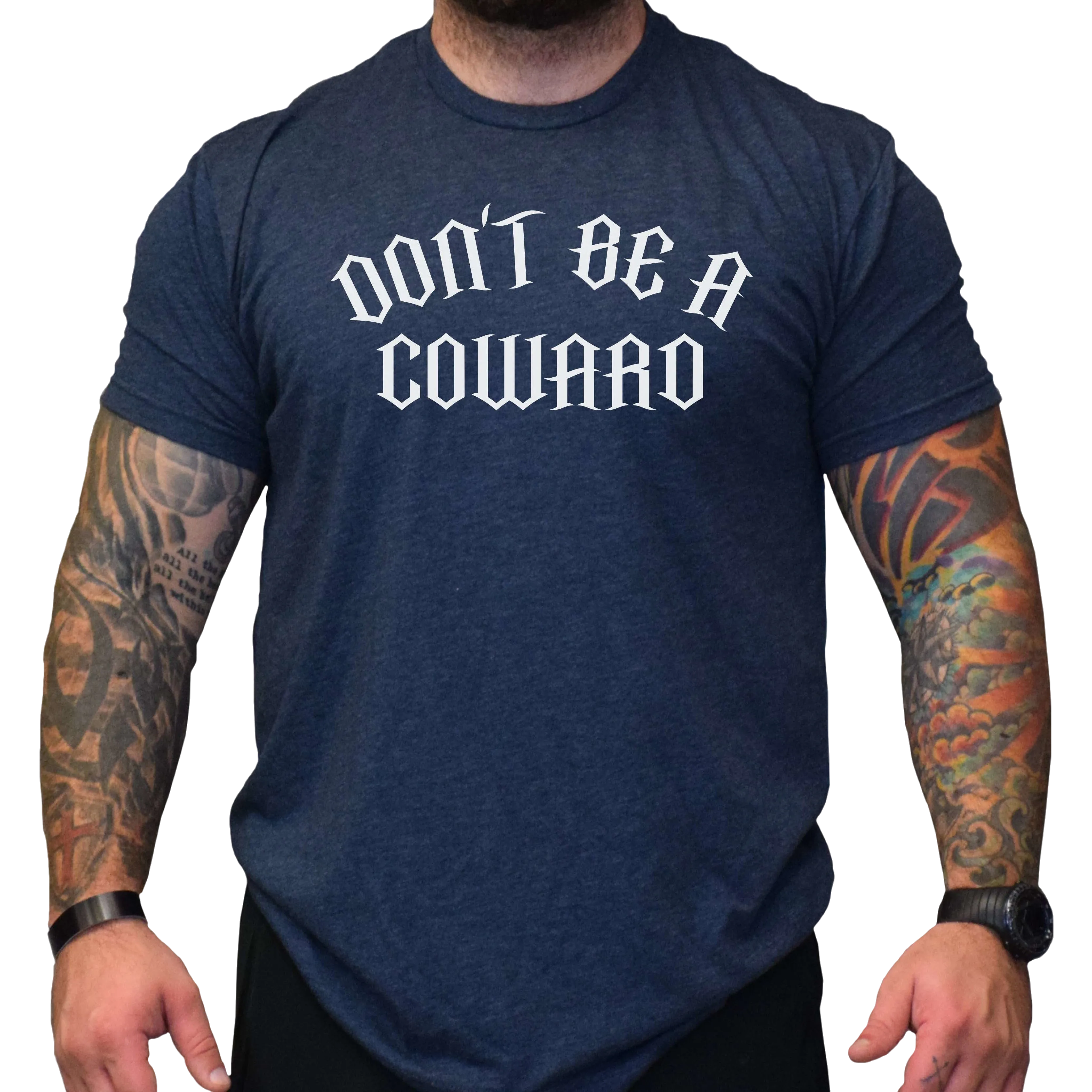 Don't Be A Coward Men's T-Shirt