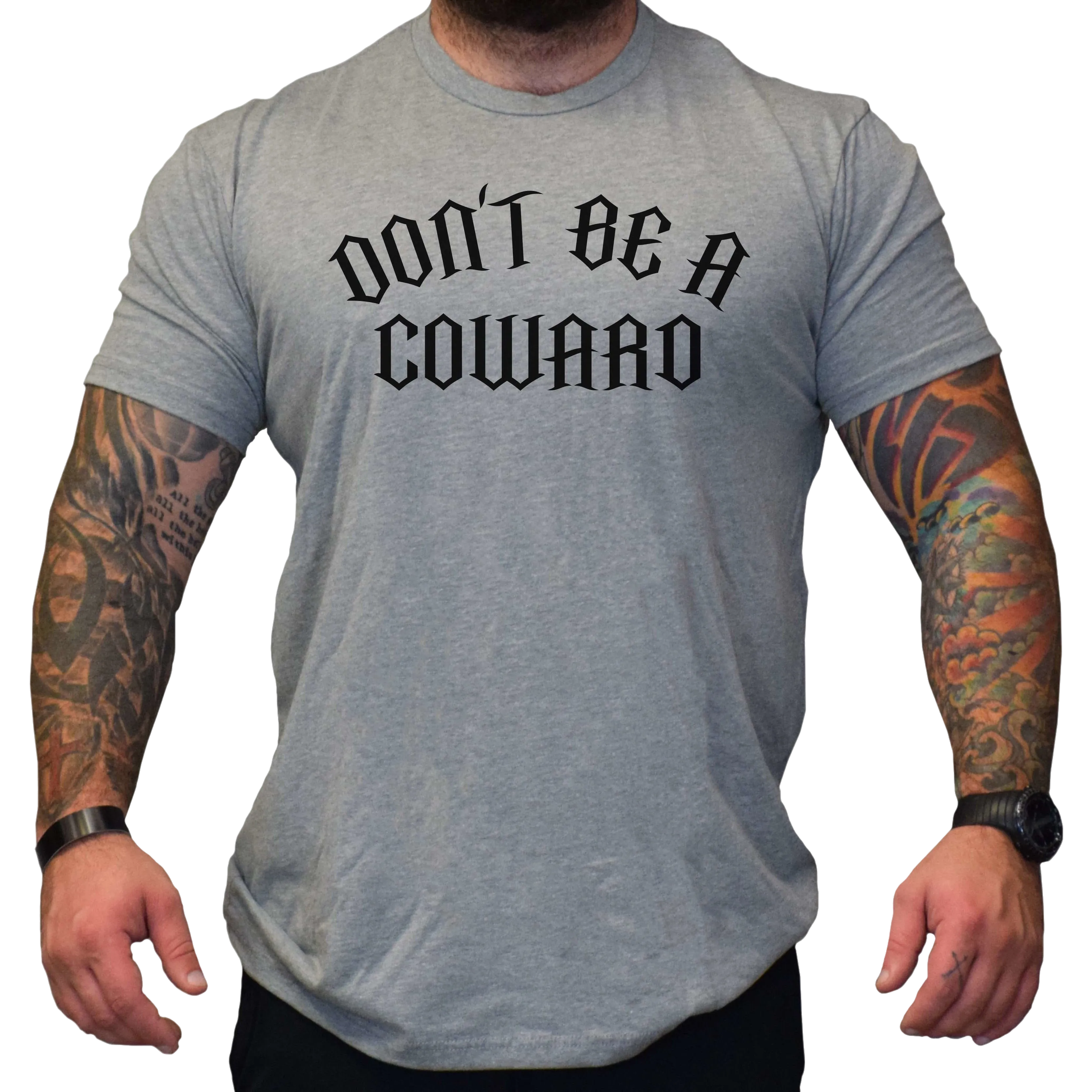 Don't Be A Coward Men's T-Shirt