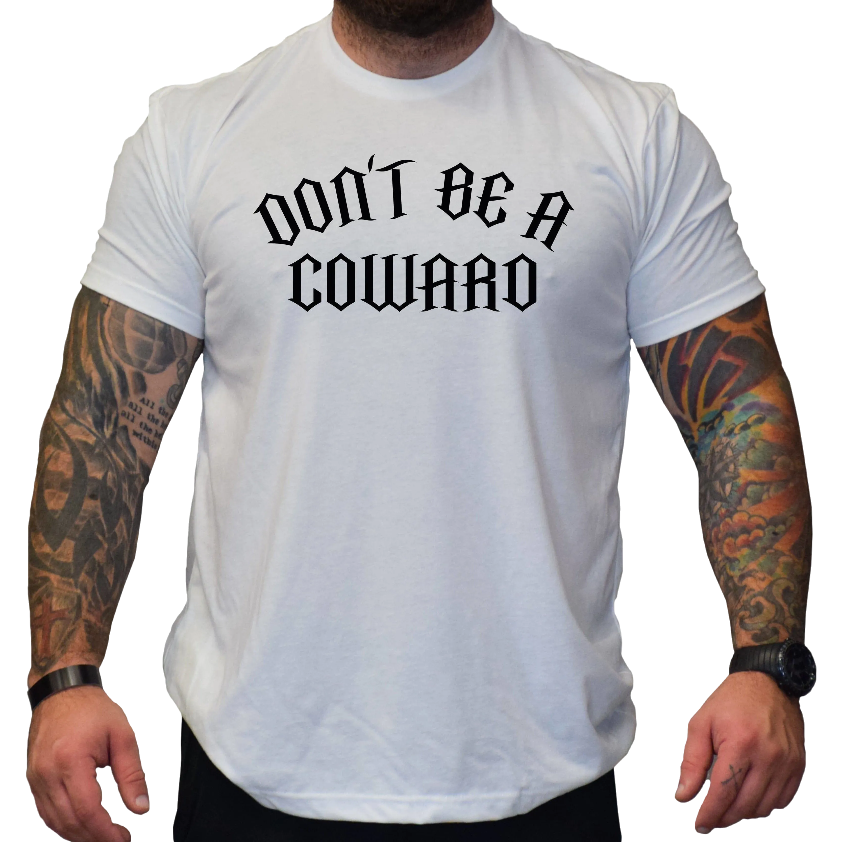 Don't Be A Coward Men's T-Shirt