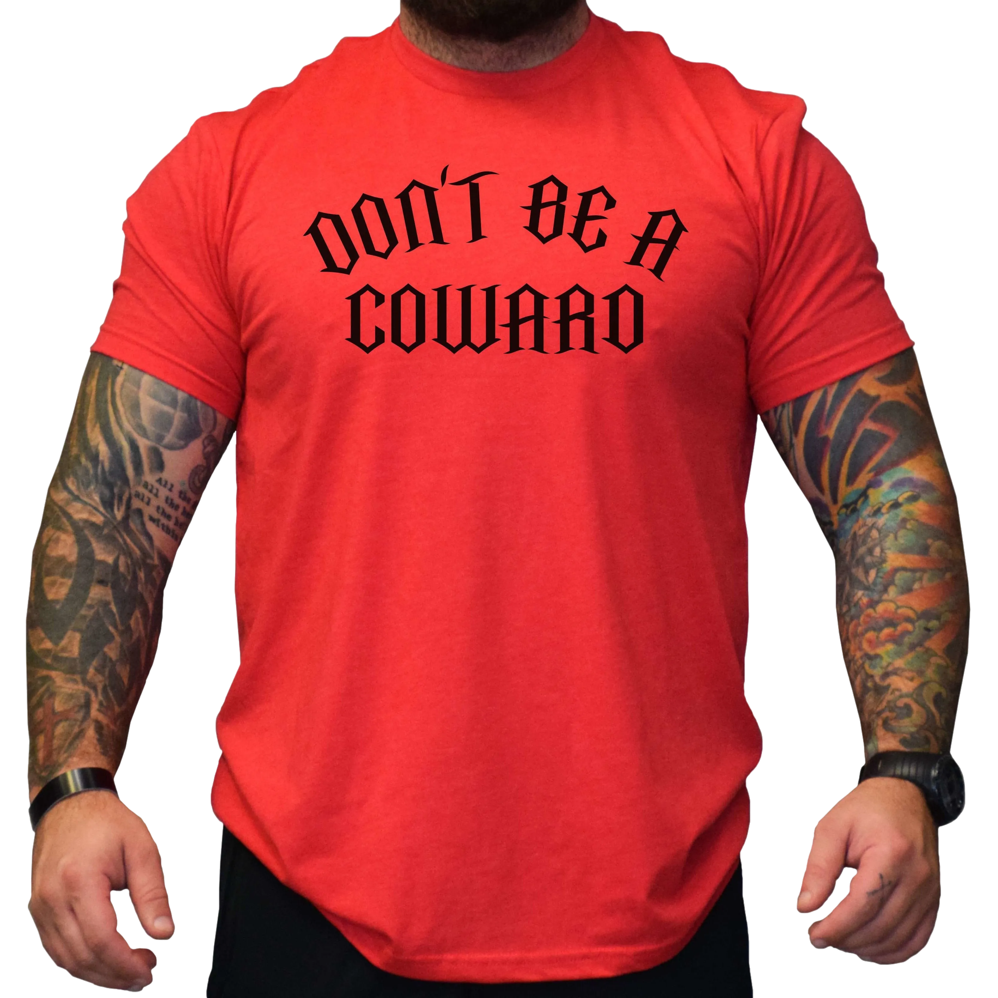 Don't Be A Coward Men's T-Shirt