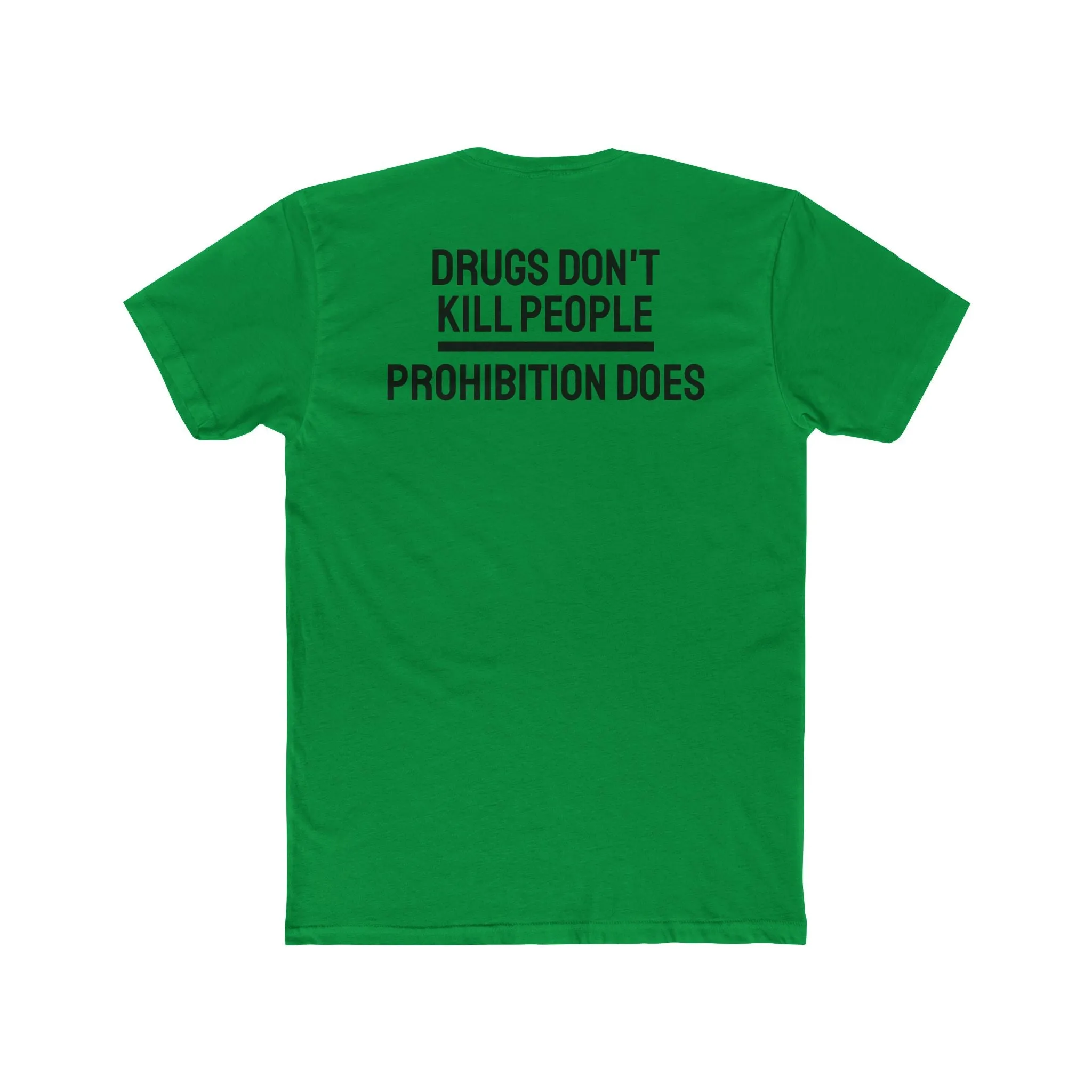 Drugs Don't Kill People Prohibition Does - Unisex Cotton Crew Tee