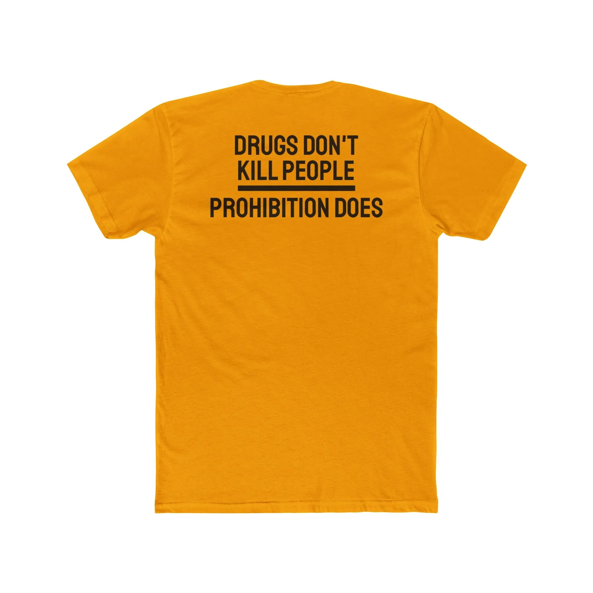 Drugs Don't Kill People Prohibition Does - Unisex Cotton Crew Tee