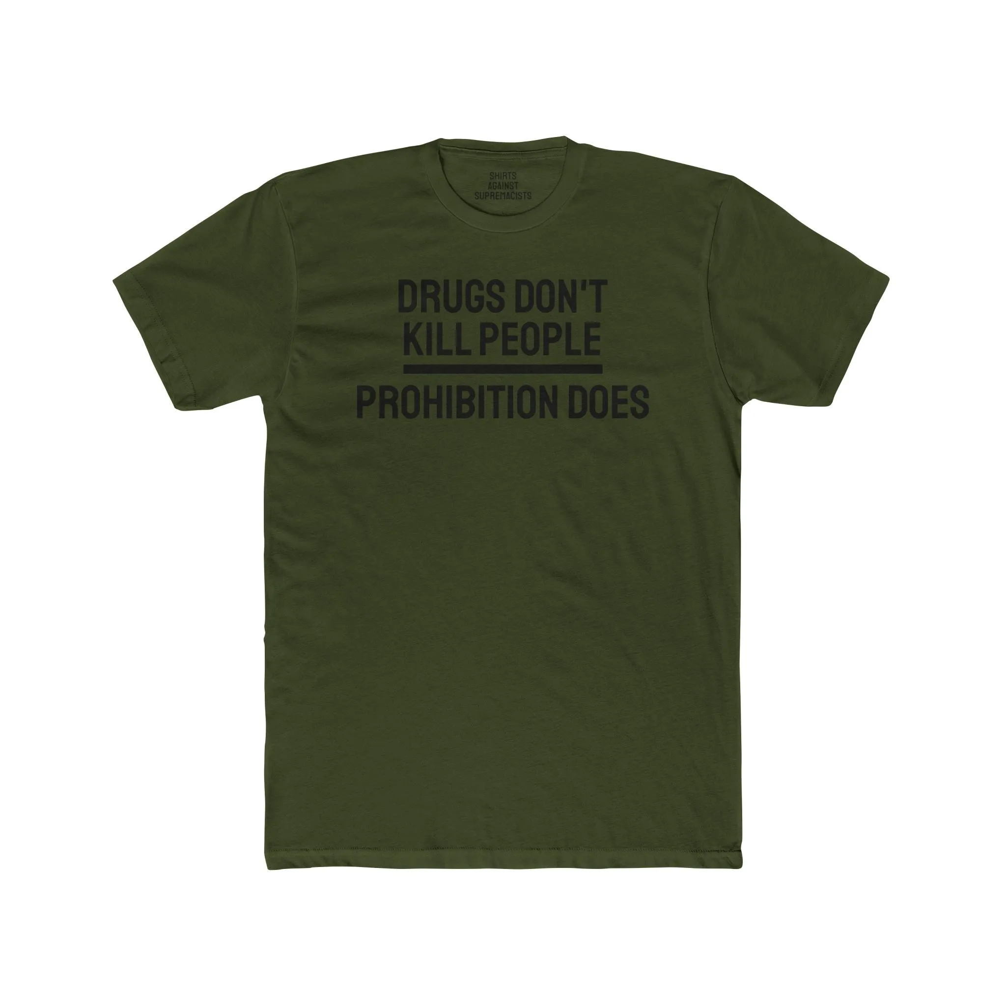 Drugs Don't Kill People Prohibition Does - Unisex Cotton Crew Tee