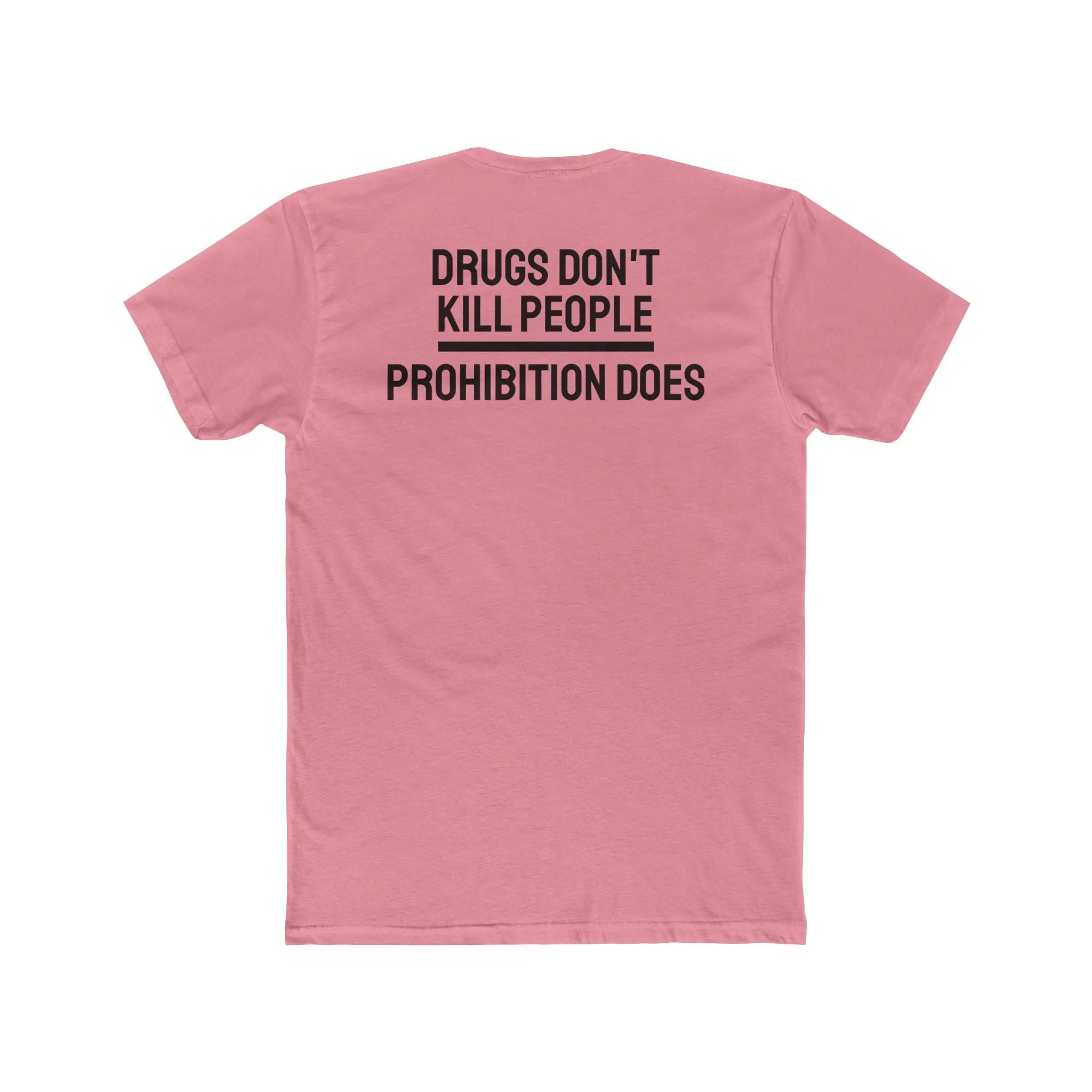 Drugs Don't Kill People Prohibition Does - Unisex Cotton Crew Tee