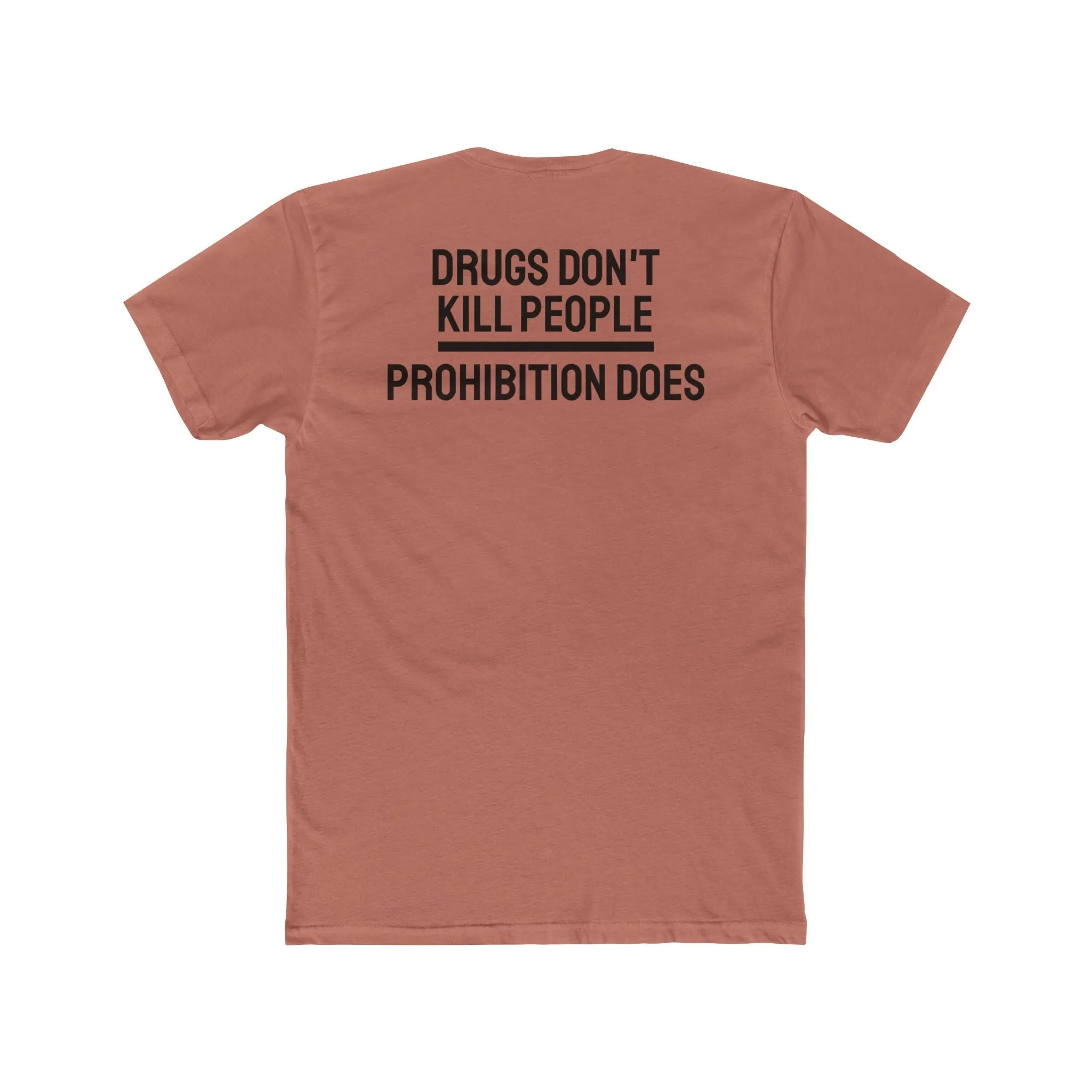 Drugs Don't Kill People Prohibition Does - Unisex Cotton Crew Tee