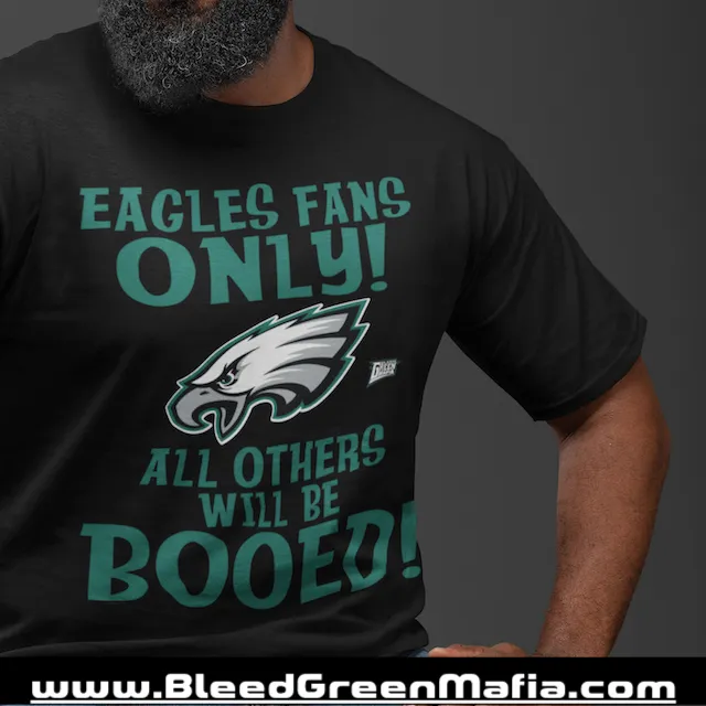 Eagles Fans Only! All Others Will Be Booed! T-Shirt | www.BleedGreenMafia.com