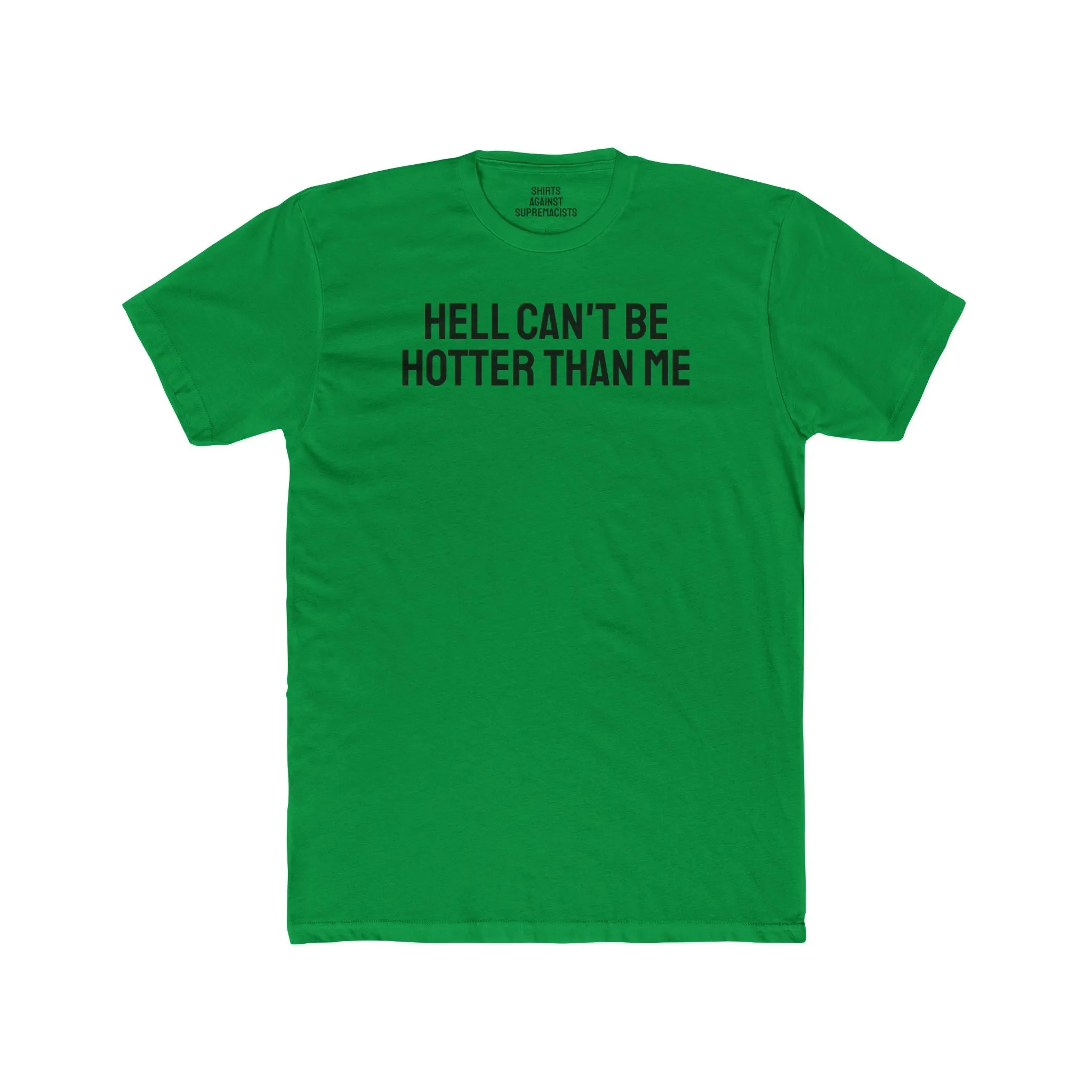 Hell Can't Be Hotter Than Me - Unisex Cotton Crew Tee