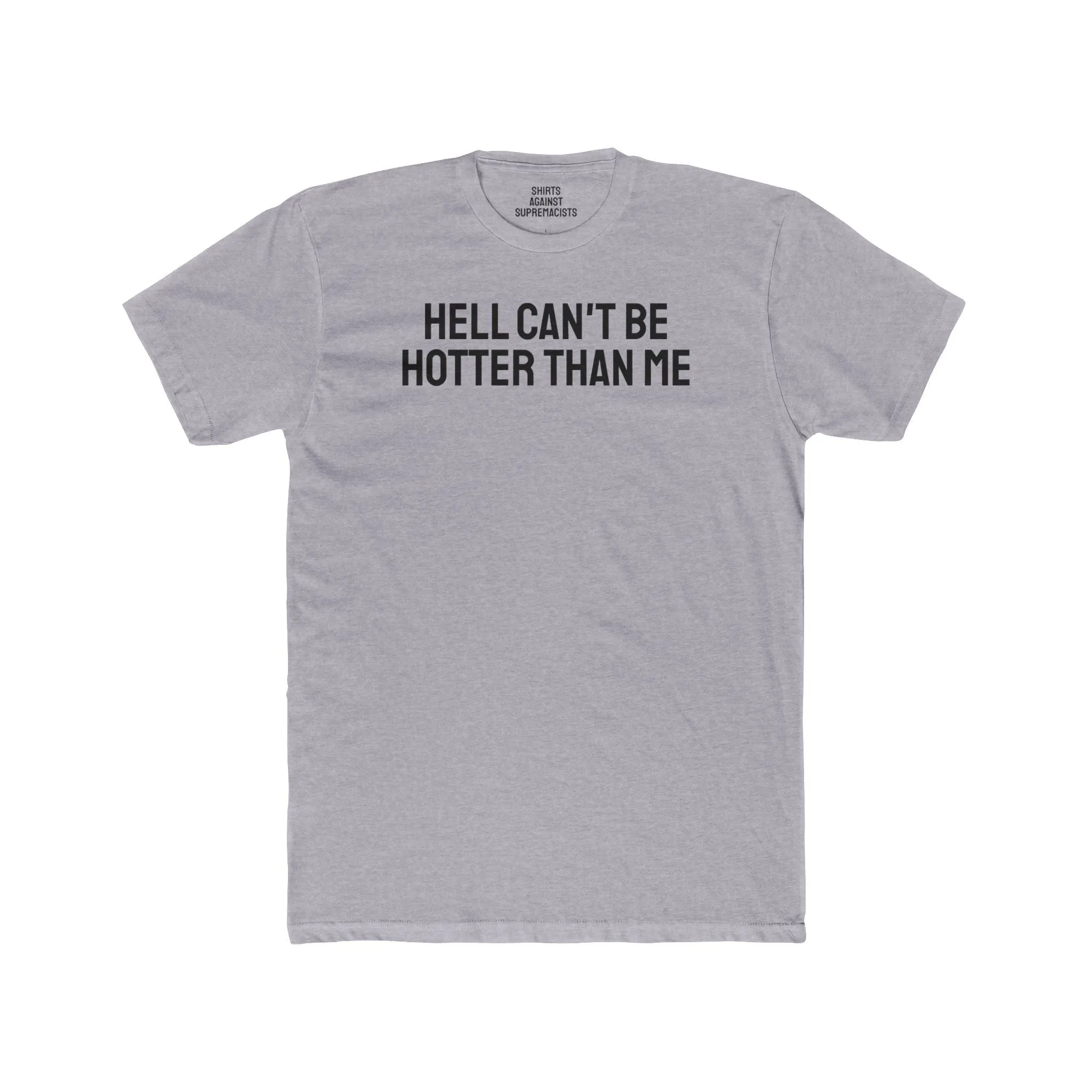 Hell Can't Be Hotter Than Me - Unisex Cotton Crew Tee