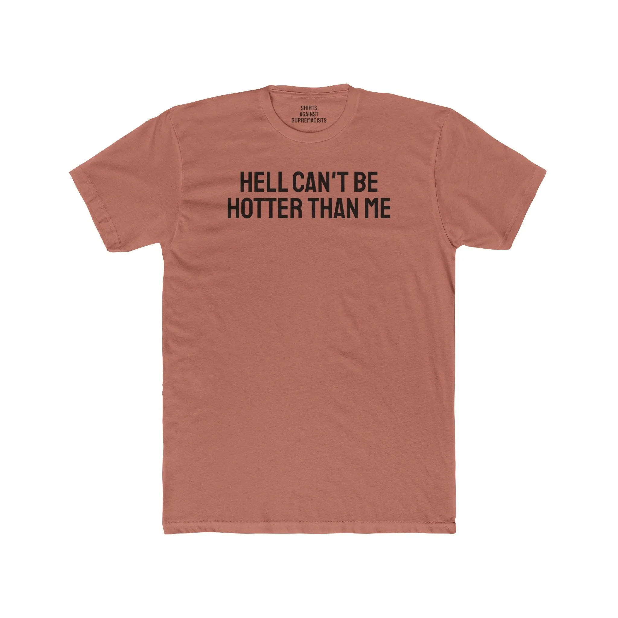 Hell Can't Be Hotter Than Me - Unisex Cotton Crew Tee
