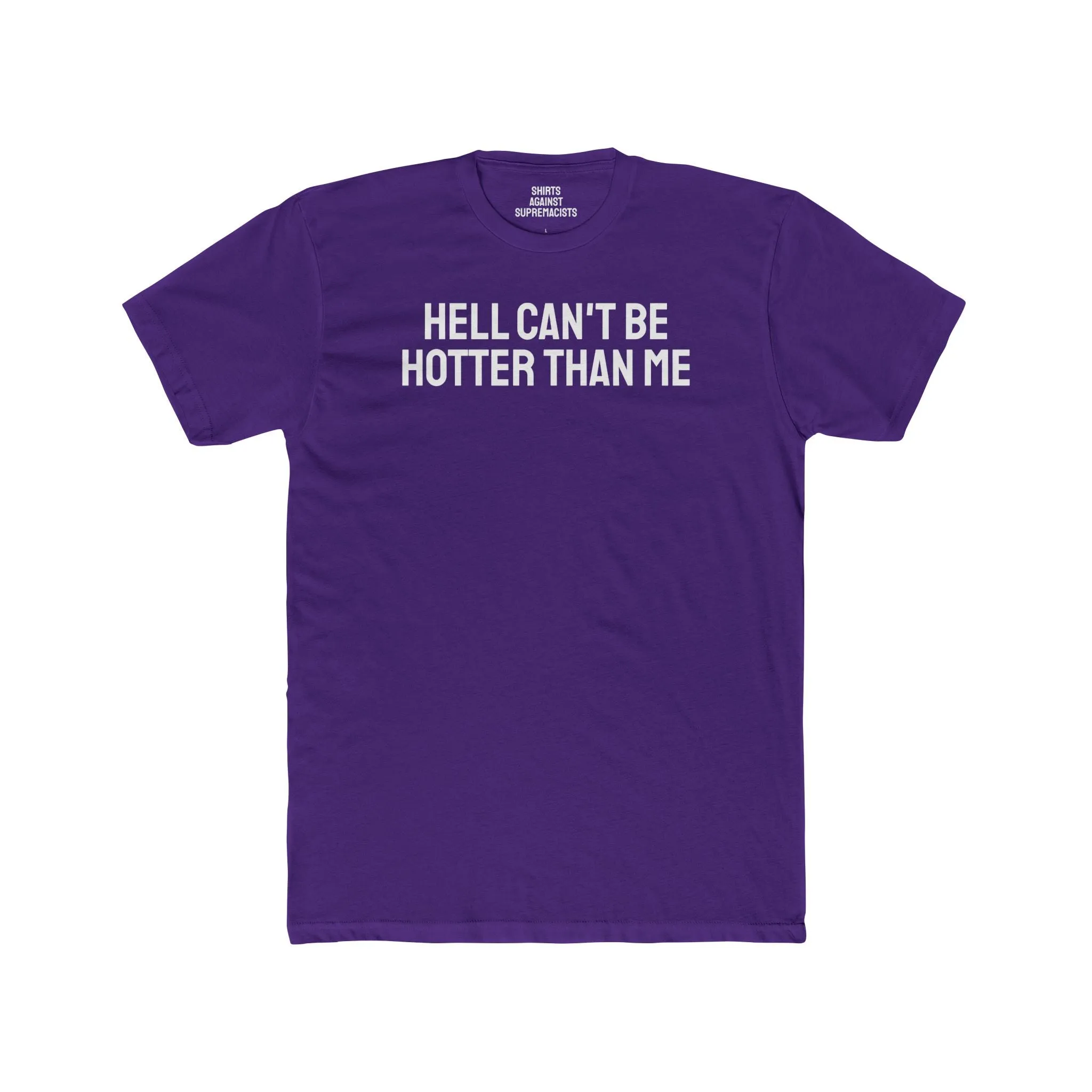 Hell Can't Be Hotter Than Me - Unisex Cotton Crew Tee