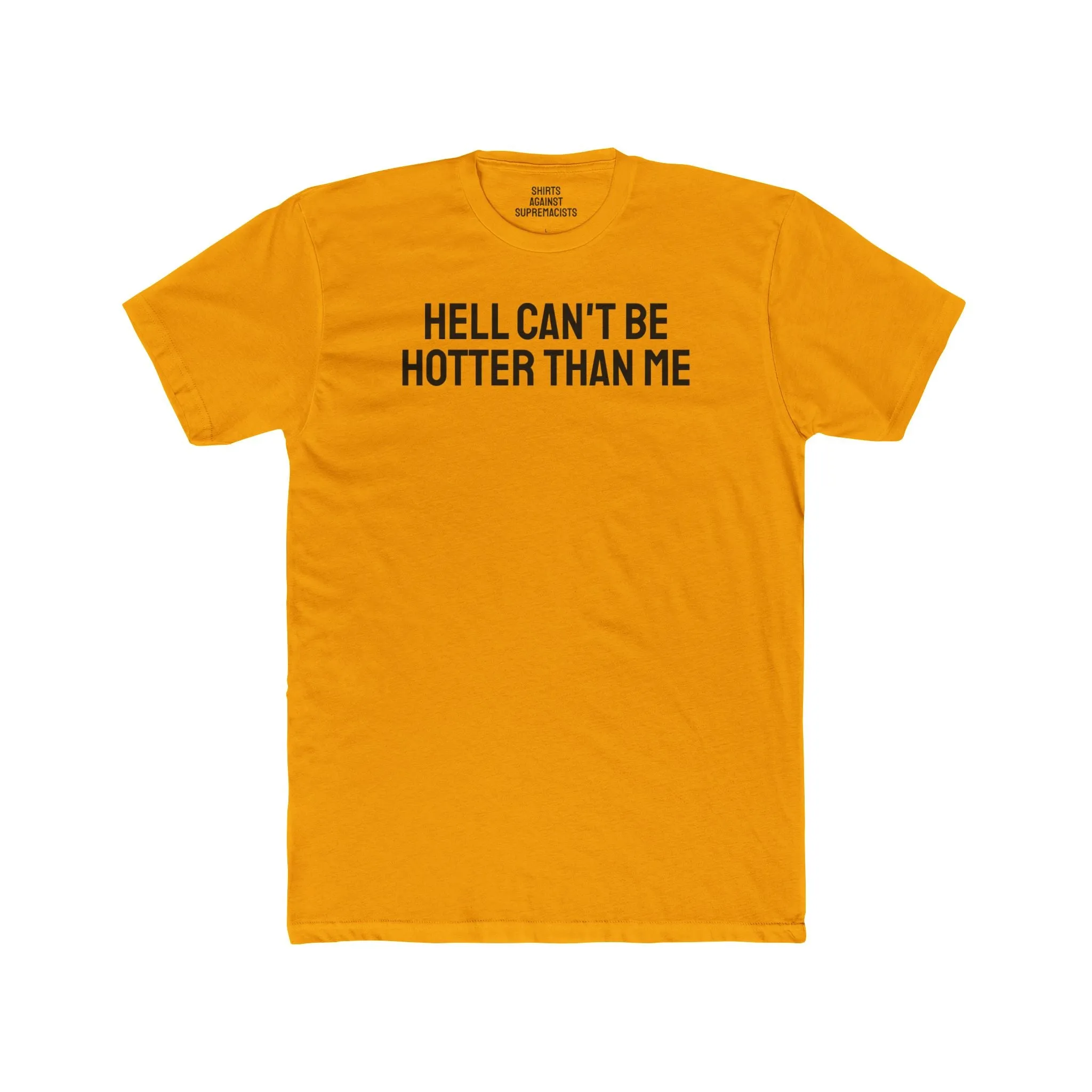 Hell Can't Be Hotter Than Me - Unisex Cotton Crew Tee