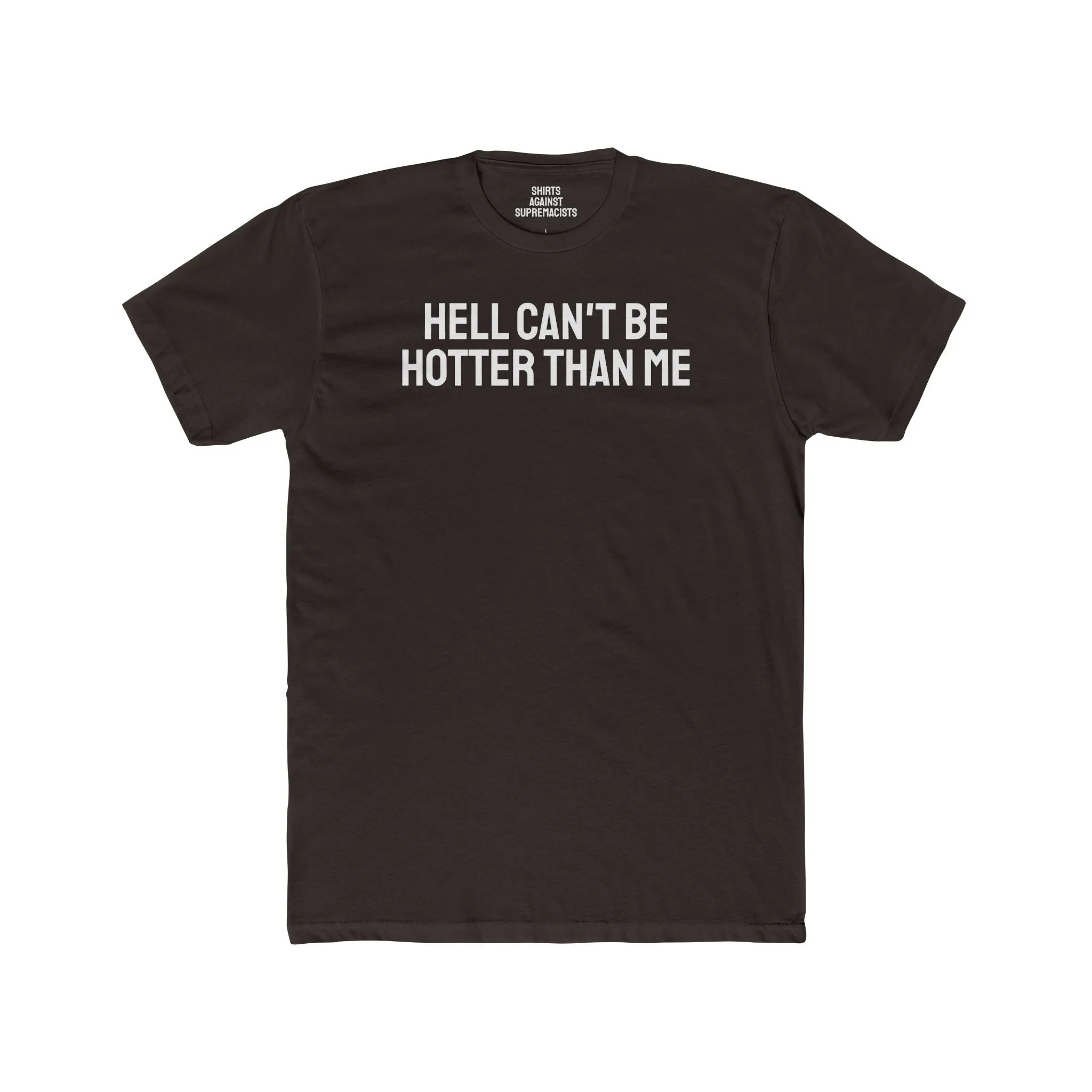 Hell Can't Be Hotter Than Me - Unisex Cotton Crew Tee
