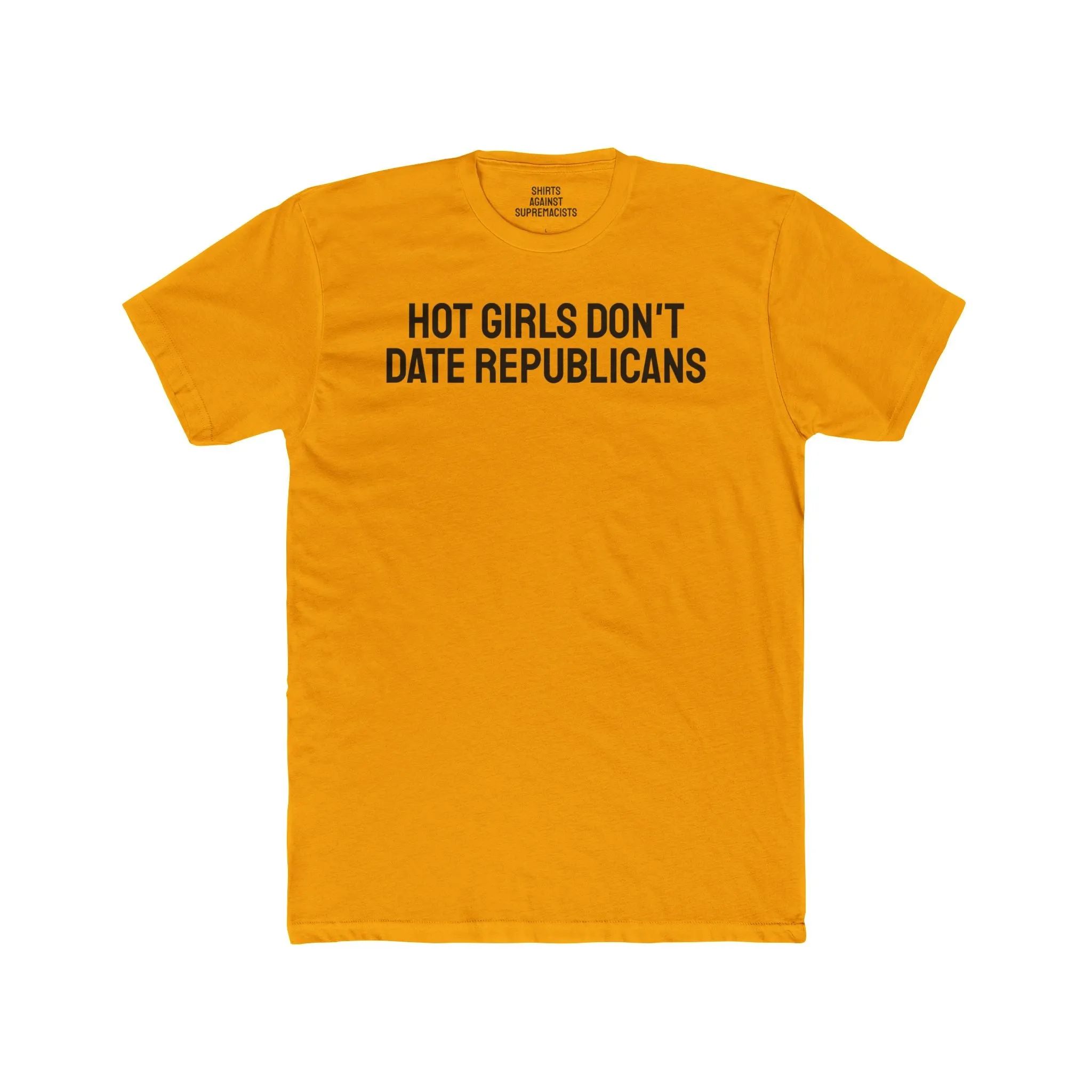 Hot Girls Don't Date Republicans - Unisex Cotton Crew Tee