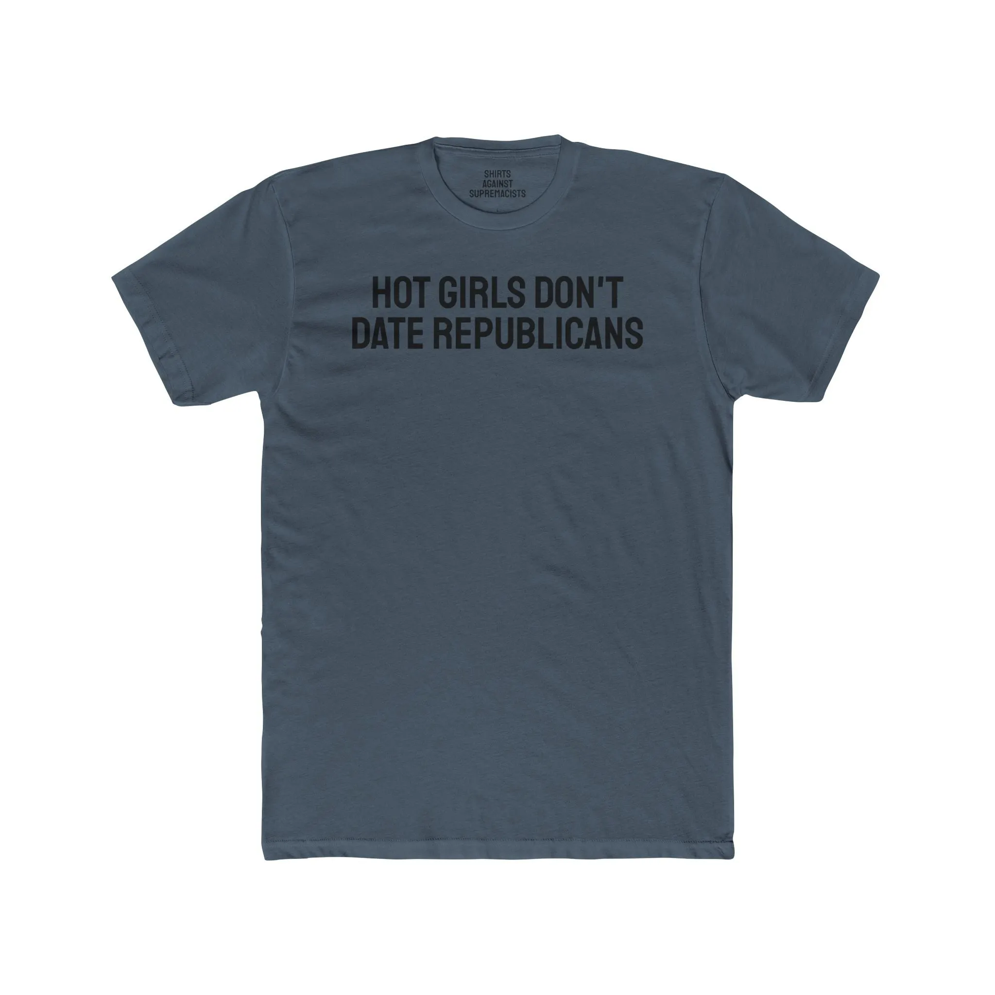 Hot Girls Don't Date Republicans - Unisex Cotton Crew Tee
