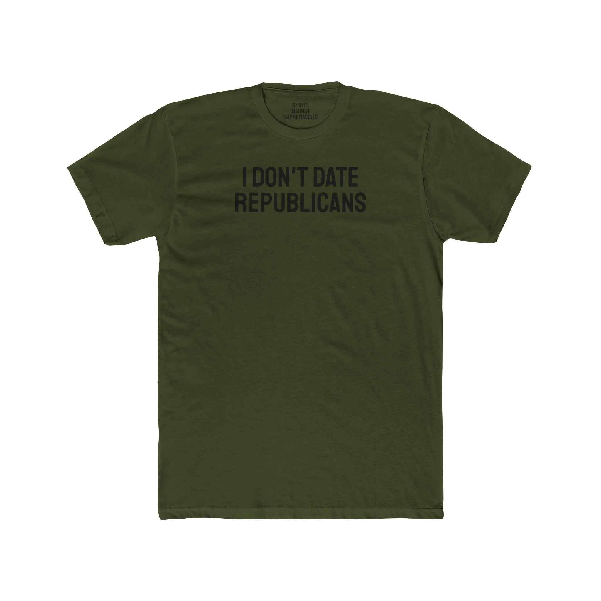 I Don't Date Republicans - Unisex Cotton Crew Tee