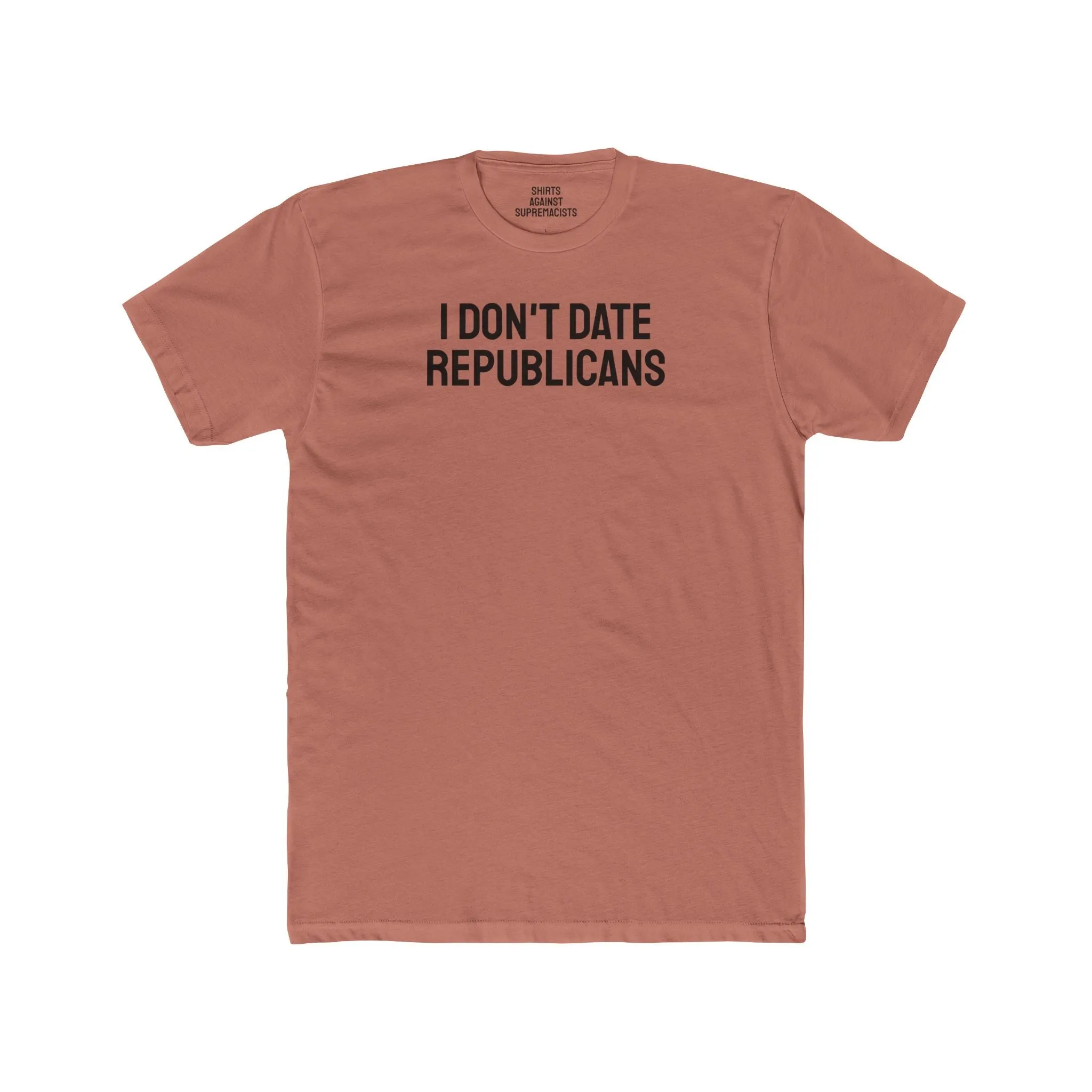 I Don't Date Republicans - Unisex Cotton Crew Tee