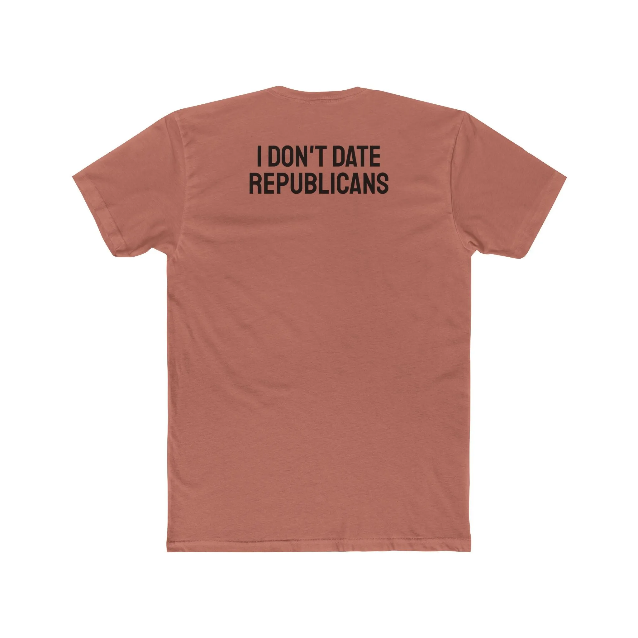 I Don't Date Republicans - Unisex Cotton Crew Tee