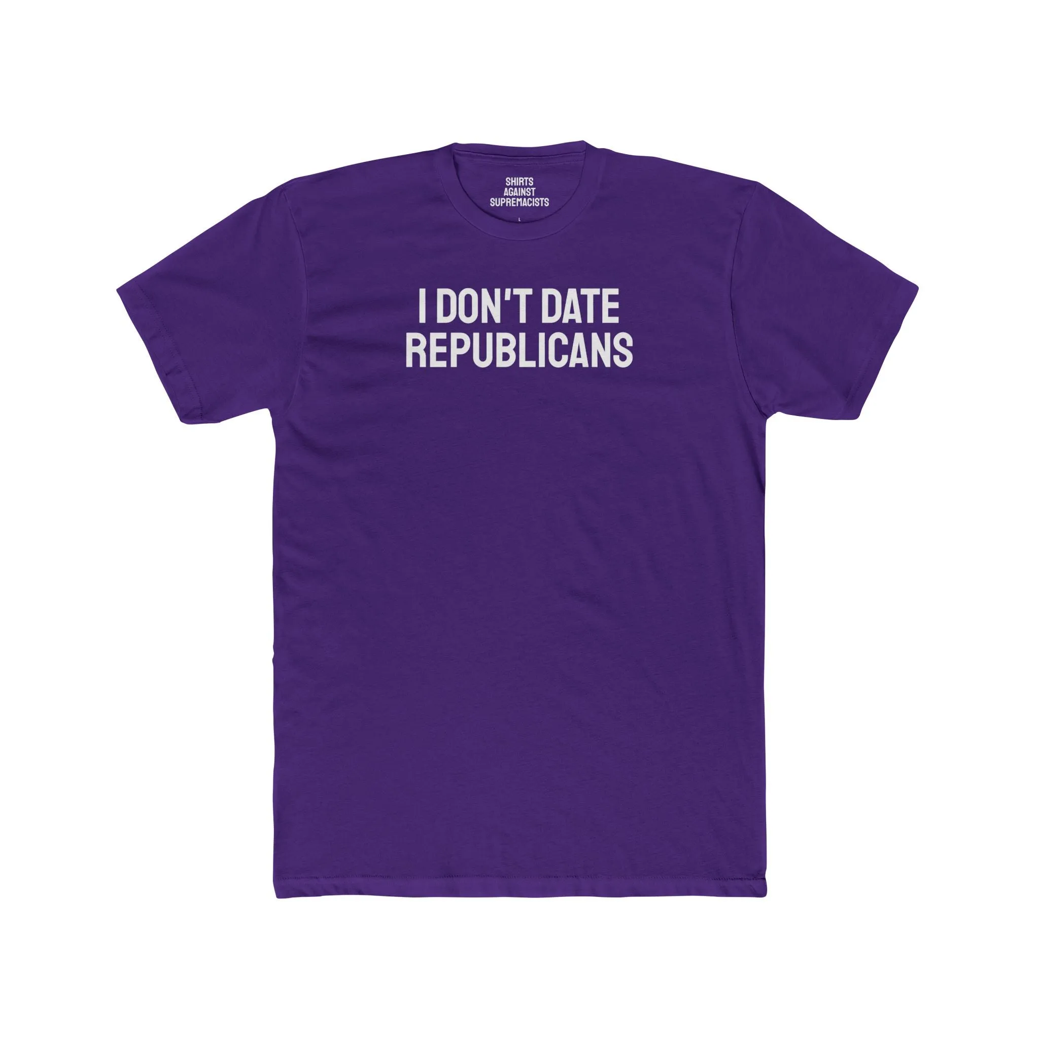 I Don't Date Republicans - Unisex Cotton Crew Tee