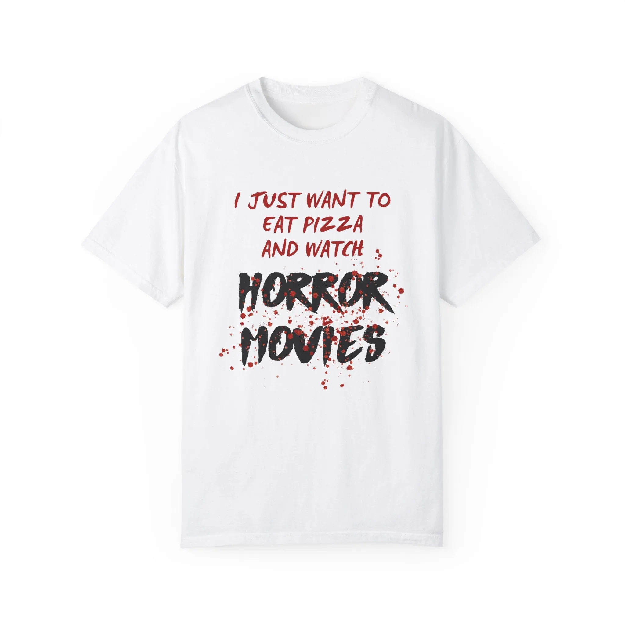 I Just Want to Eat Pizza and Watch Horror Movies T-Shirt