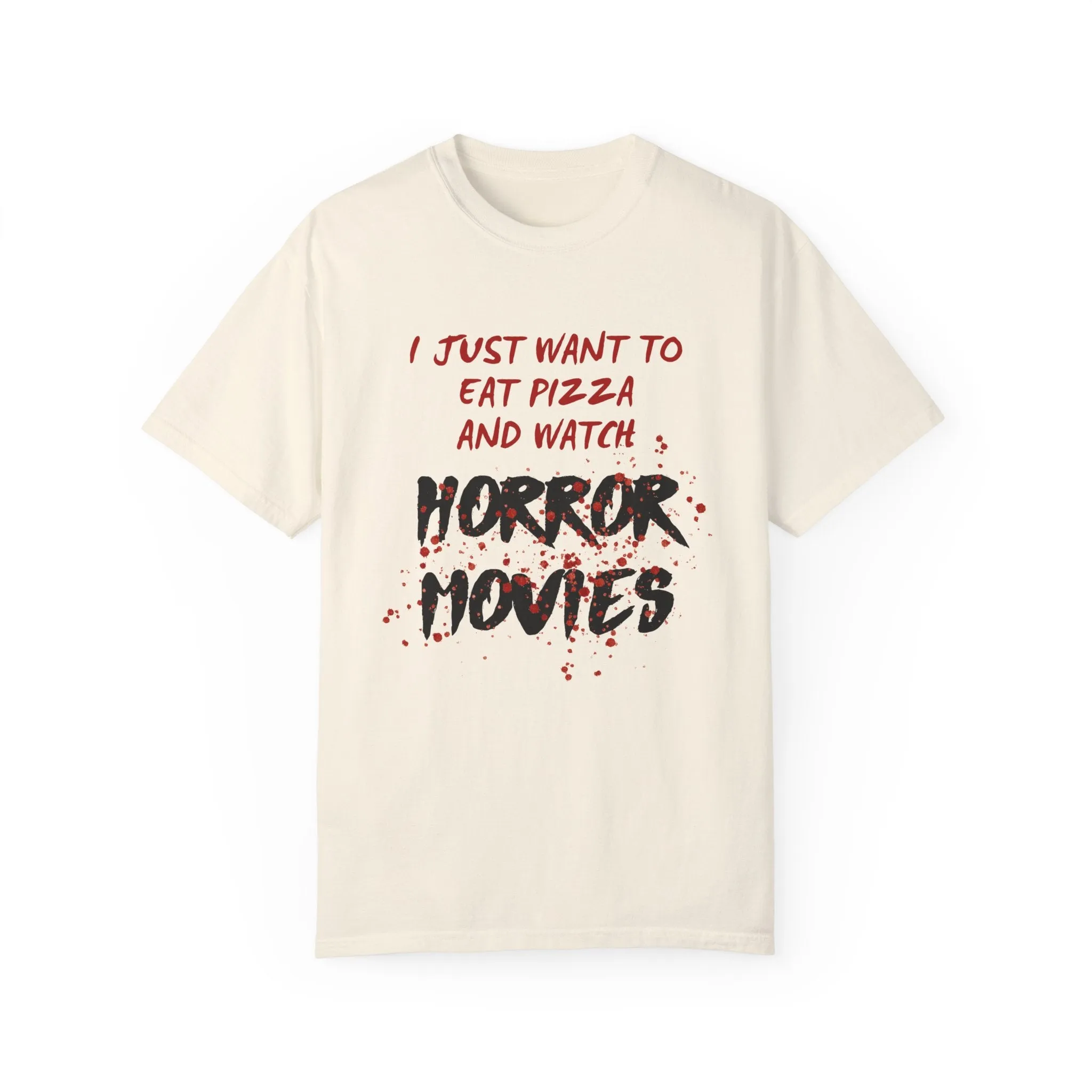 I Just Want to Eat Pizza and Watch Horror Movies T-Shirt