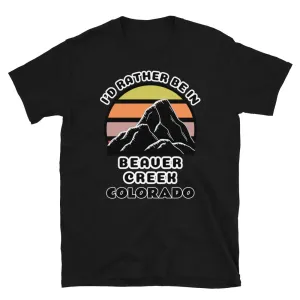 I'd Rather Be in Beaver Creek Colorado T-Shirt | Vintage Sunset Mountain